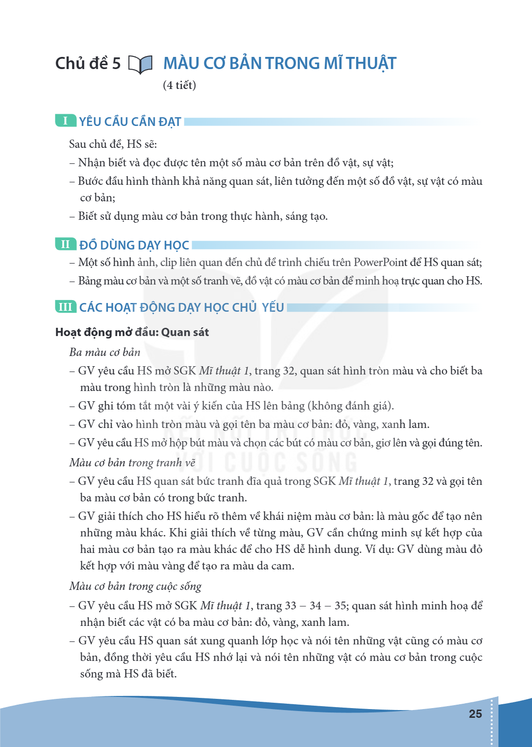 Bài Chủ đề 5.. Màu cơ bản trong mĩ thuật (4 tiết) I YÊU CẦU CẦN ĐẠT Sau chủ đề, HS sẽ: – Nhận biết và đọc được tên một số màu cơ bản trên đồ vật, sự vật; – Bước