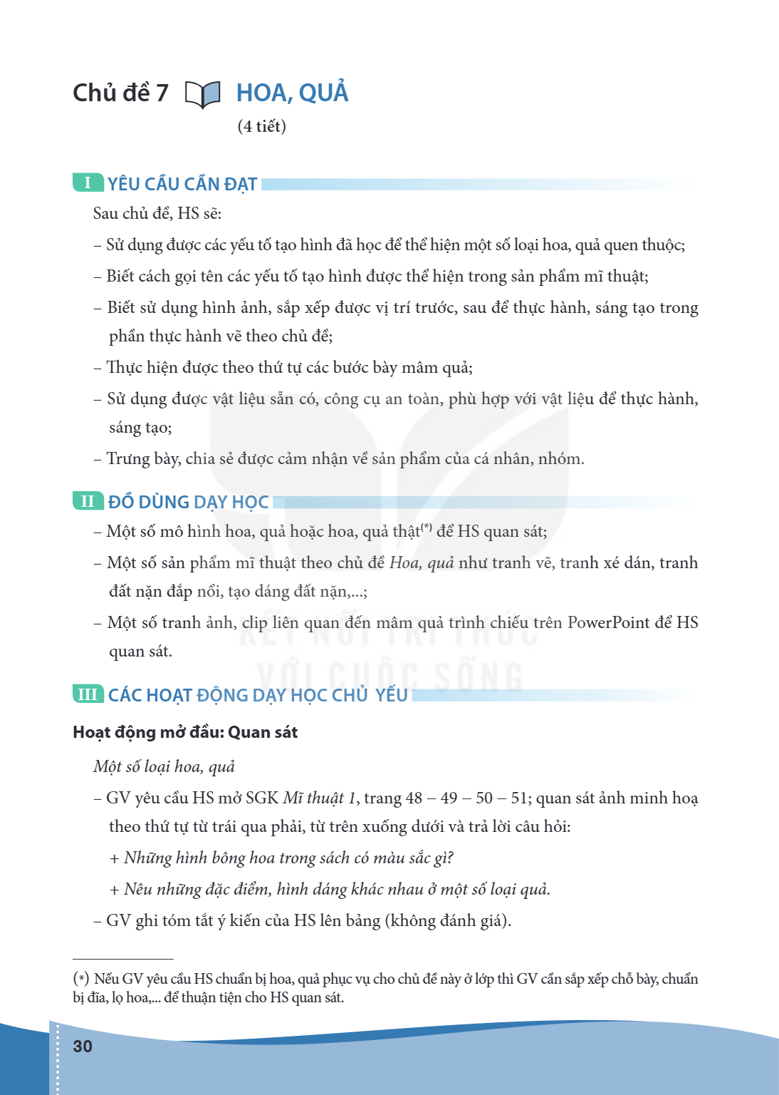 Bài Chủ đề 7.. Hoa, quả (4 tiết) I YÊU CẦU CẦN ĐẠT Sau chủ đề, HS sẽ: – Sử dụng được các yếu tố tạo hình đã học để thể hiện một số loại hoa, quả quen thuộc; – B