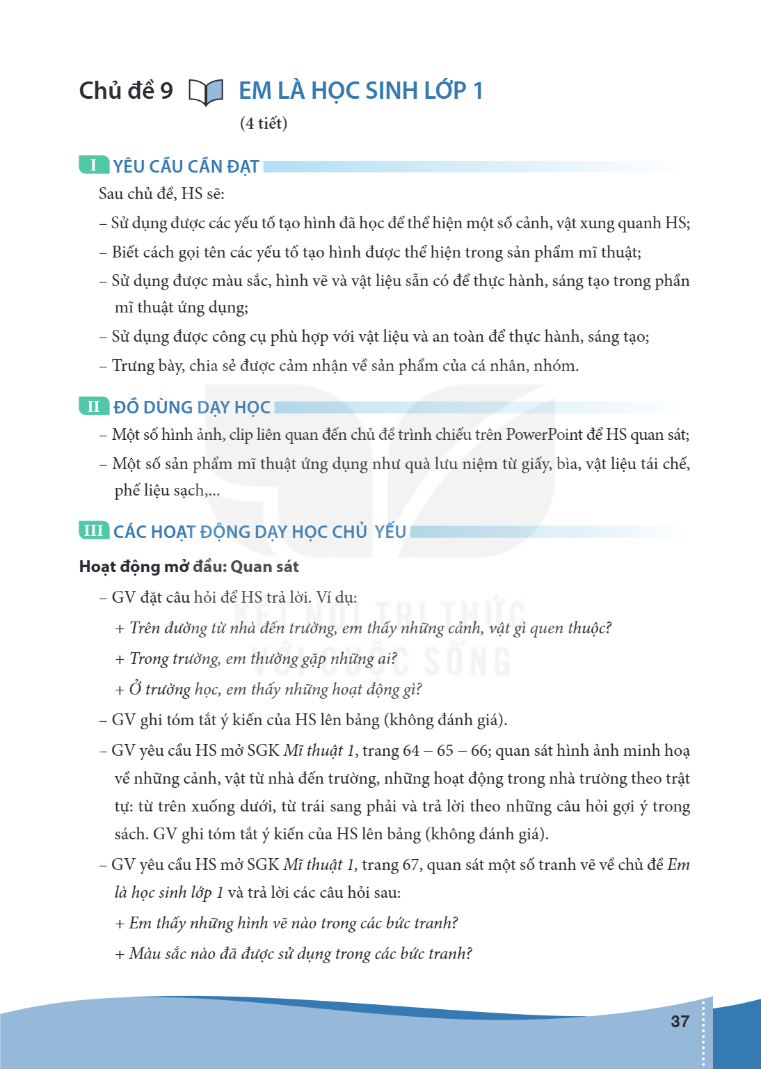 Bài Chủ đề 9.. Em là học sinh lớp 1 (4 tiết) I YÊU CẦU CẦN ĐẠT Sau chủ đề, HS sẽ: – Sử dụng được các yếu tố tạo hình đã học để thể hiện một số cảnh, vật xung qu