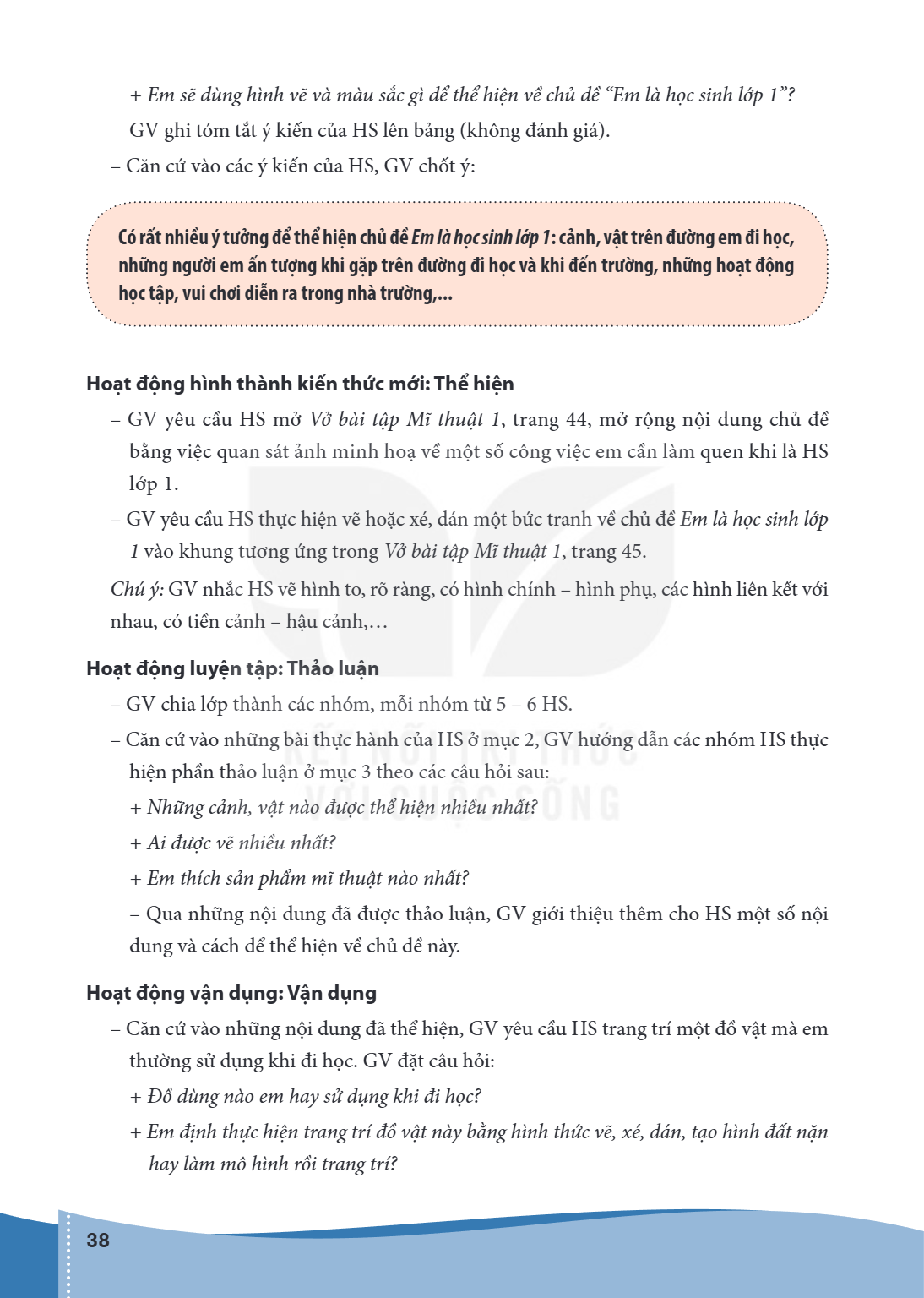 + Em sẽ dùng hình vẽ và màu sắc gì để thể hiện về chủ đề "Em là học sinh lớp 1"? GV ghi tóm tắt ý kiến của HS lên bảng (không đánh giá). - Căn cứ vào các ý kiến