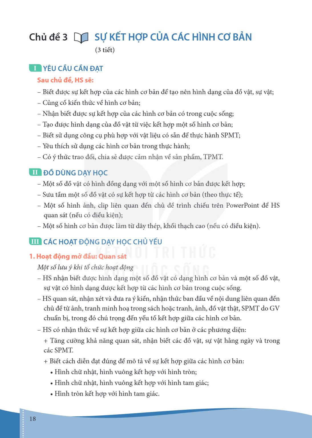 Bài 3.. Sự kết hợp của các hình cơ bản (3 tiết) I YÊU CẦU CẦN ĐẠT Sau chủ đề, HS sẽ: – Biết được sự kết hợp của các hình cơ bản để tạo nên hình dạng của đồ vật,