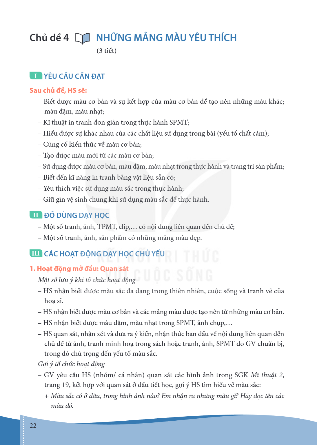 Bài 4.. Những mảng màu yêu thích (3 tiết) I YÊU CẦU CẦN ĐẠT Sau chủ đề, HS sẽ: Biết được màu cơ bản và sự kết hợp của màu cơ bản để tạo nên những màu khác; màu 