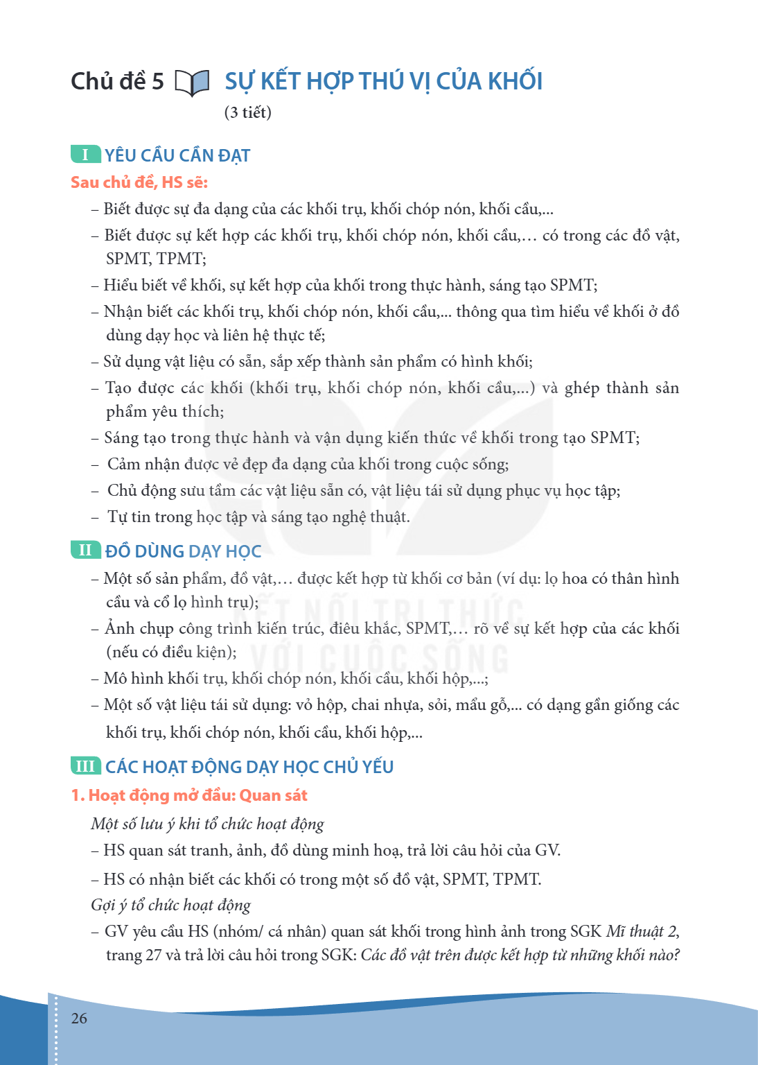 Chủ đề 5 SỰ KẾT HỢP THÚ VỊ CỦA KHỐI (3 tiết) I YÊU CẦU CẦN ĐẠT Sau chủ đề, HS sẽ: Biết được sự đa dạng của các khối trụ, khối chóp nón, khối cầu,... Biết được s