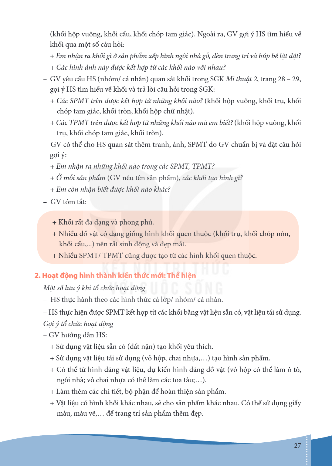 (khối hộp vuông, khối cầu, khối chóp tam giác). Ngoài ra, GV gợi ý HS tìm hiểu về khối qua một số câu hỏi: + Em nhận ra khối gì ở sản phẩm xếp hình ngôi nhà gỗ,