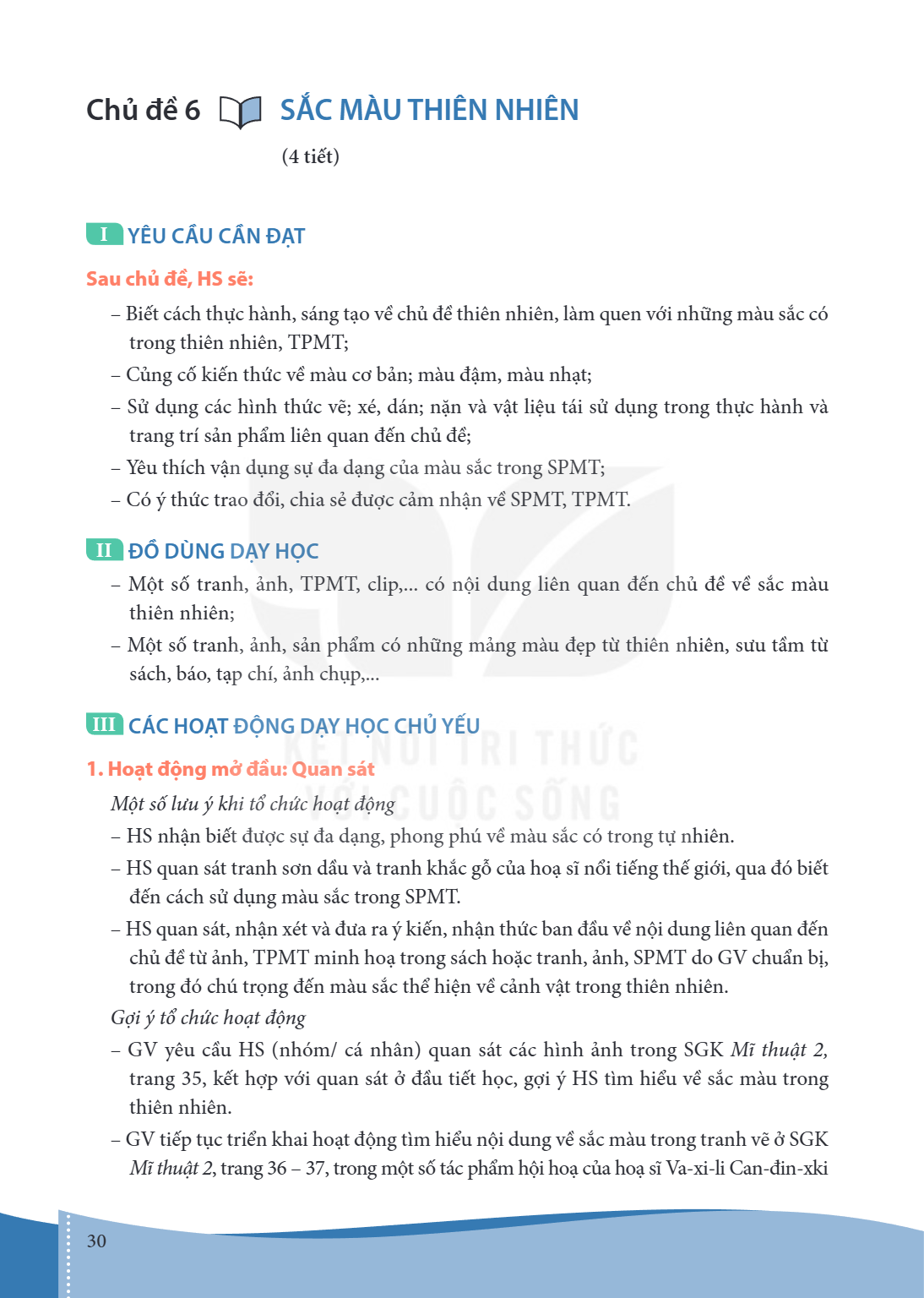 Bài 6.. Sắc màu thiên nhiên (4 tiết) I YÊU CẦU CẦN ĐẠT Sau chủ đề, HS sẽ: – Biết cách thực hành, sáng tạo về chủ đề thiên nhiên, làm quen với những màu sắc có t