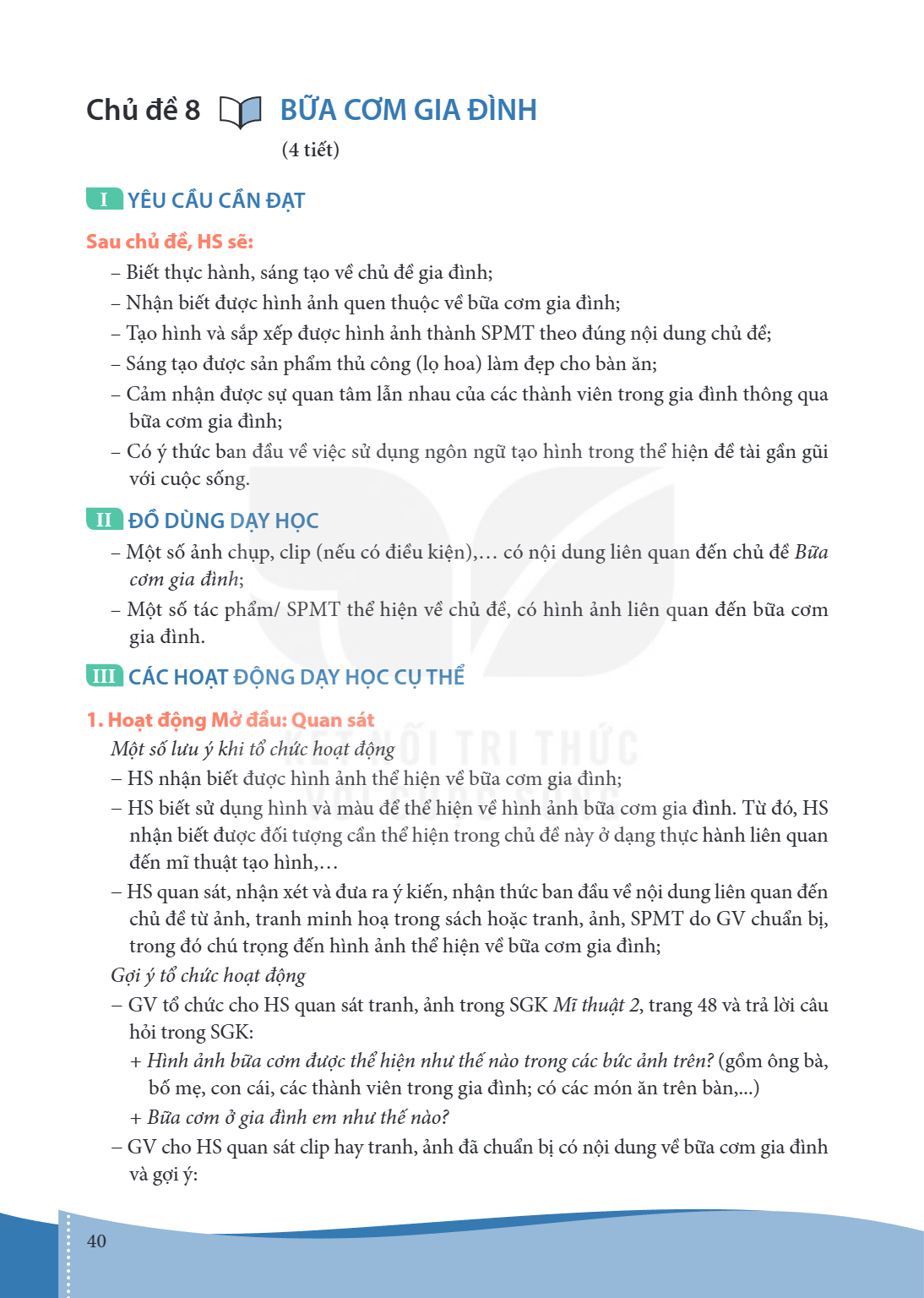 Bài 8.. Bữa cơm gia đình (4 tiết) I YÊU CẦU CẦN ĐẠT Sau chủ đề, HS sẽ: Biết thực hành, sáng tạo về chủ đề gia đình; Nhận biết được hình ảnh quen thuộc về bữa cơ