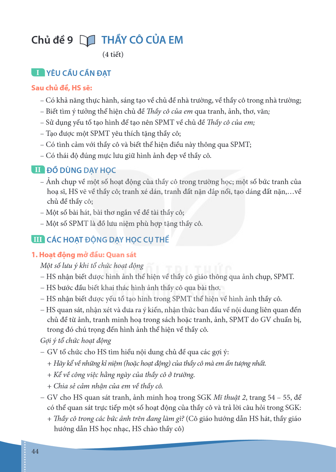 Bài 9.. Thầy cô của em (4 tiết) I YÊU CẦU CẦN ĐẠT Sau chủ đề, HS sẽ: – Có khả năng thực hành, sáng tạo về chủ đề nhà trường, về thầy cô trong nhà trường; – Biết