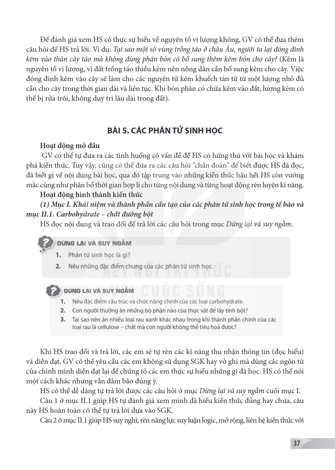 Bài 5. Các phân tử sinh học Hoạt động mở đầu GV có thể tự đưa ra các tình huống có vấn đề để HS có hứng thú với bài học và khám phá kiến thức. Tuy vậy, cũng có 
