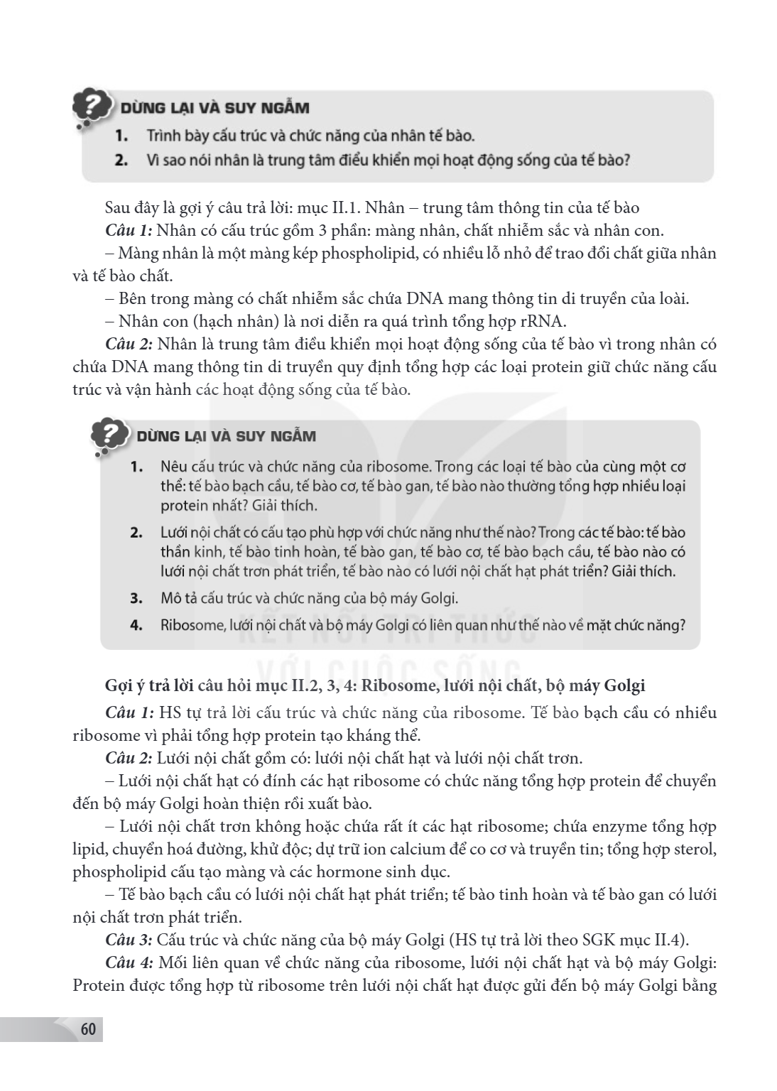 Sau đây là gợi ý câu trả lời: mục II.1. Nhân - trung tâm thông tin của tế bào Câu 1: Nhân có cấu trúc gồm 3 phần: màng nhân, chất nhiễm sắc và nhân con. Màng nh