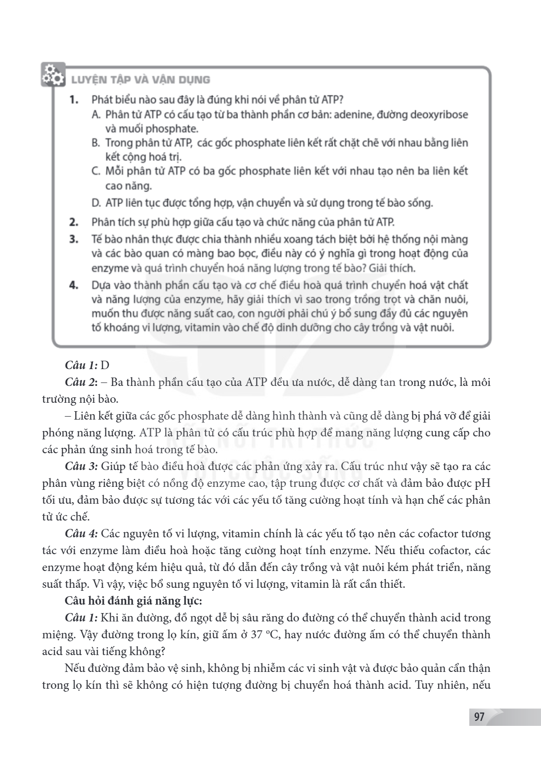 Câu 1: D Câu 2: Ba thành phần cấu tạo của ATP đều ưa nước, dễ dàng tan trong nước, là môi trường nội bào. Liên kết giữa các gốc phosphate dễ dàng hình thành và 