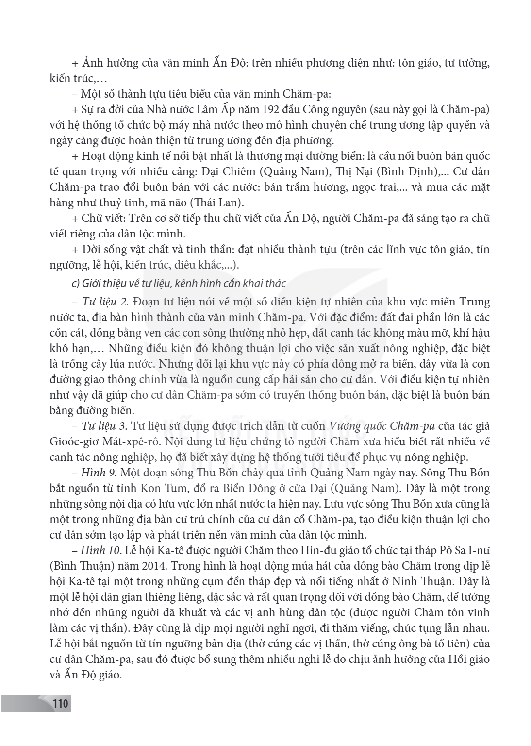 Ảnh hưởng của văn minh Ấn Độ: trên nhiều phương diện như: tôn giáo, tư tưởng, kiến trúc,… Một số thành tựu tiêu biểu của văn minh Chăm-pa: + Sự ra đời của Nhà n