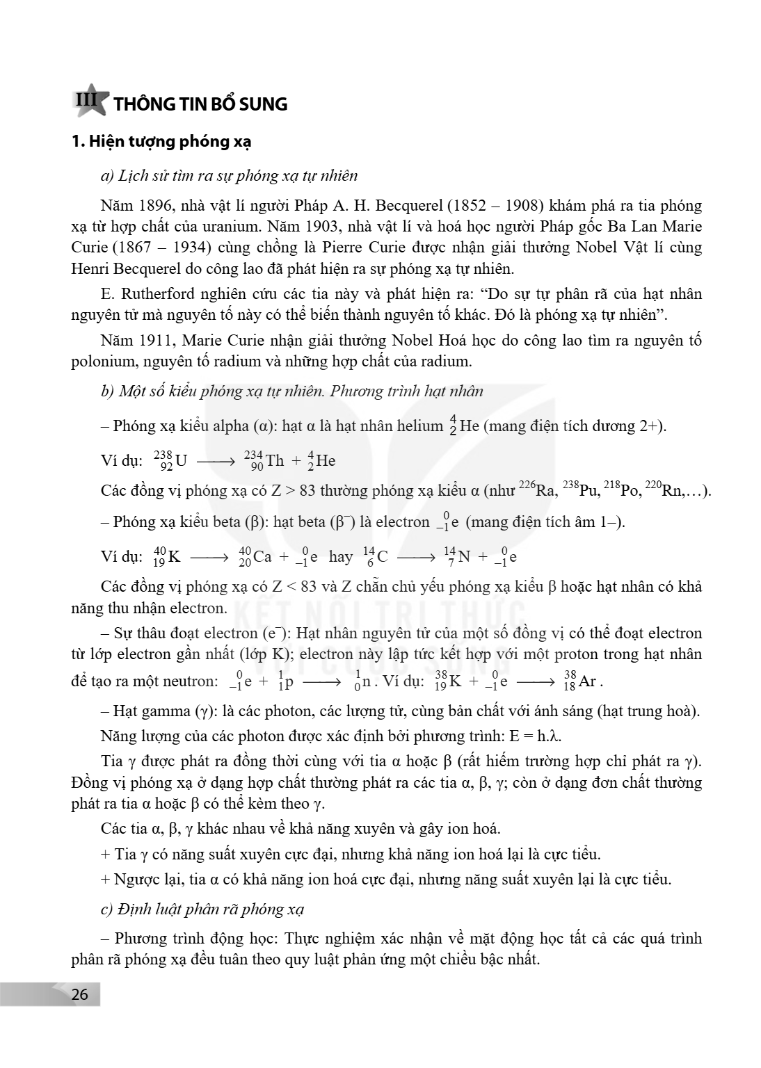 III THÔNG TIN BỔ SUNG 1. Hiện tượng phóng xạ a) Lịch sử tìm ra sự phóng xạ tự nhiên Năm 1896, nhà vật lí người Pháp A. H. Becquerel (1852 – 1908) khám phá ra ti