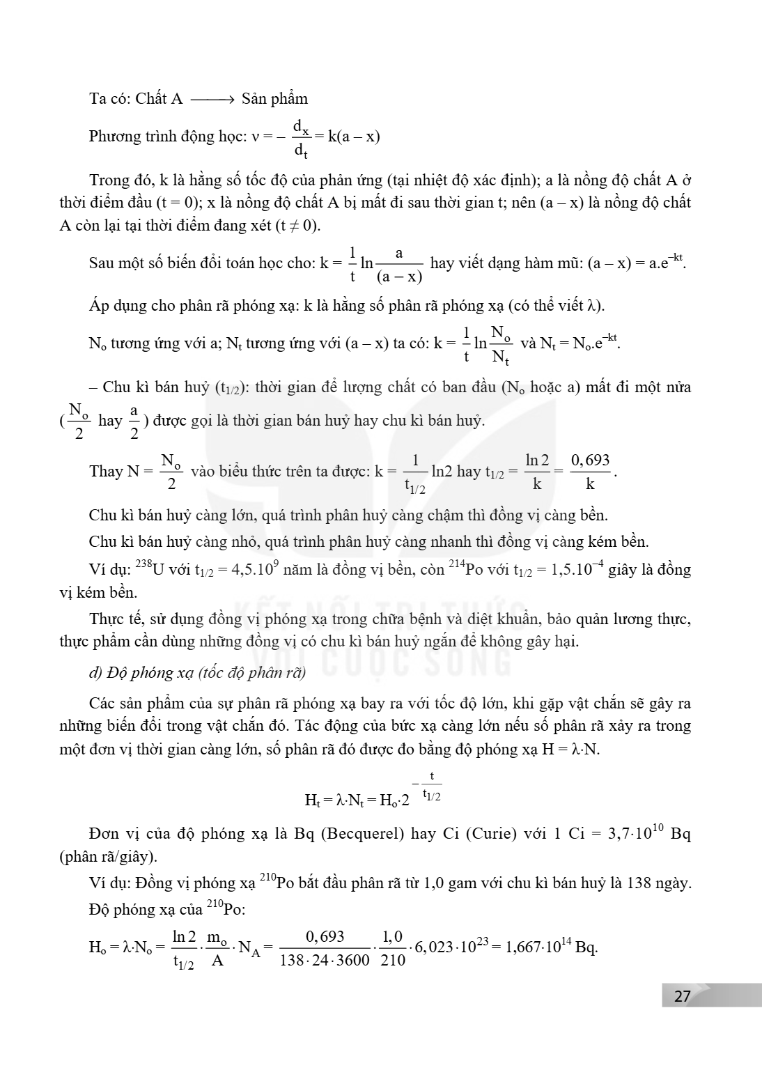 Ta có: Chất A $\longrightarrow$ Sản phẩm Phương trình động học: $v = -\frac{d_x}{d_t} = k(a - x)$ Trong đó, k là hằng số tốc độ của phản ứng (tại nhiệt độ xác đ