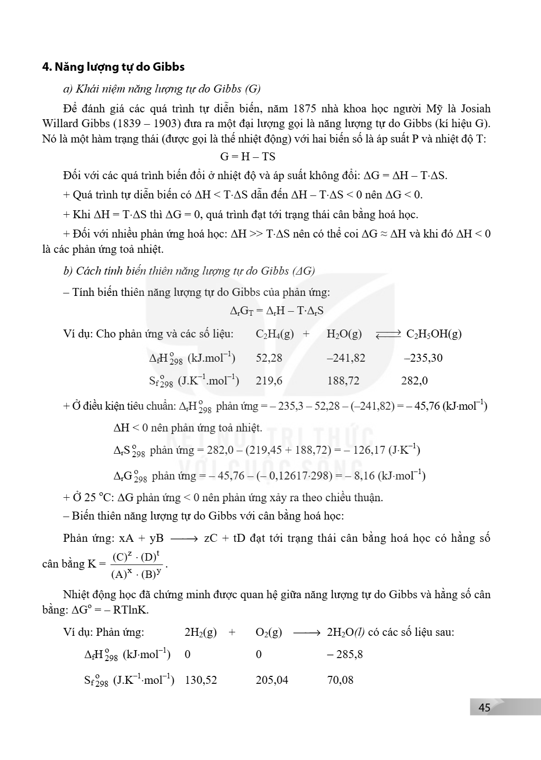 4. Năng lượng tự do Gibbs a) Khái niệm năng lượng tự do Gibbs (G) Để đánh giá các quá trình tự diễn biến, năm 1875 nhà khoa học người Mĩ là Josiah Willard Gibbs