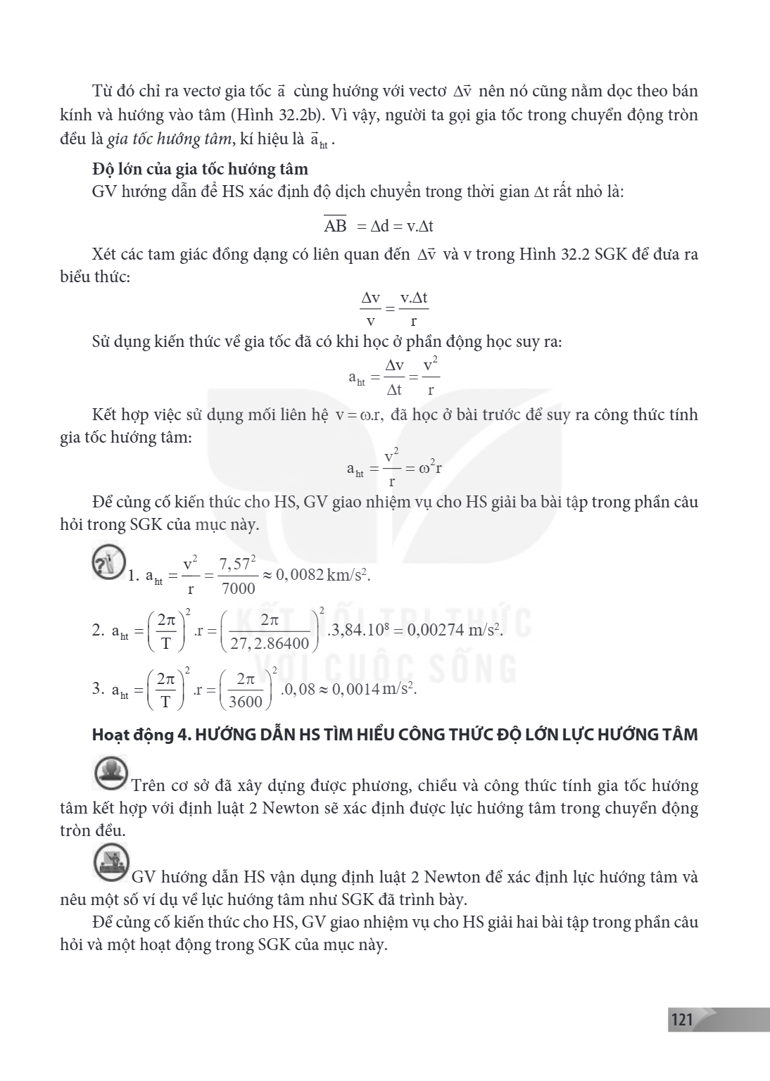 Từ đó chỉ ra vectơ gia tốc $\vec{a}$ cùng hướng với vecto $\Delta \vec{v}$ nên nó cũng nằm dọc theo bán kính và hướng vào tâm (Hình 32.2b). Vì vậy, người ta gọi