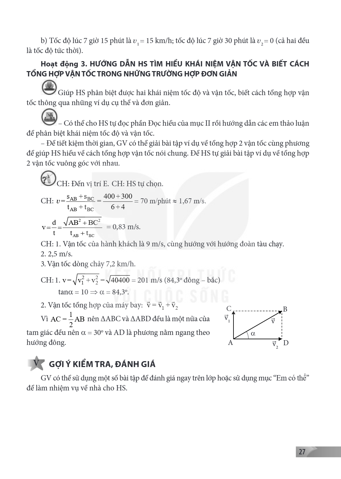 b) Tốc độ lúc 7 giờ 15 phút là $v_1 = 15$ km/h; tốc độ lúc 7 giờ 30 phút là $v_2 = 0$ (cả hai đều là tốc độ tức thời). Hoạt động 3. HƯỚNG DẪN HS TÌM HIỂU KHÁI N