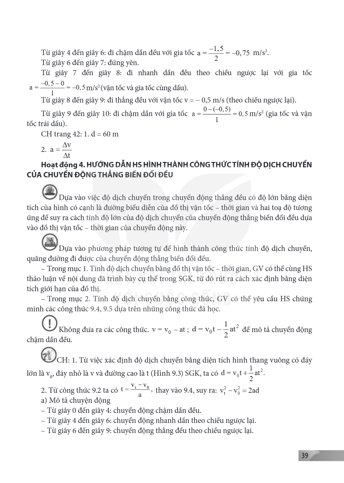 Từ giây 4 đến giây 6: đi chậm dần đều với gia tốc $a = \frac{-1,5}{2} = -0,75$ m/s². Từ giây 6 đến giây 7: đứng yên. Từ giây 7 đến giây 8: đi nhanh dần đều theo