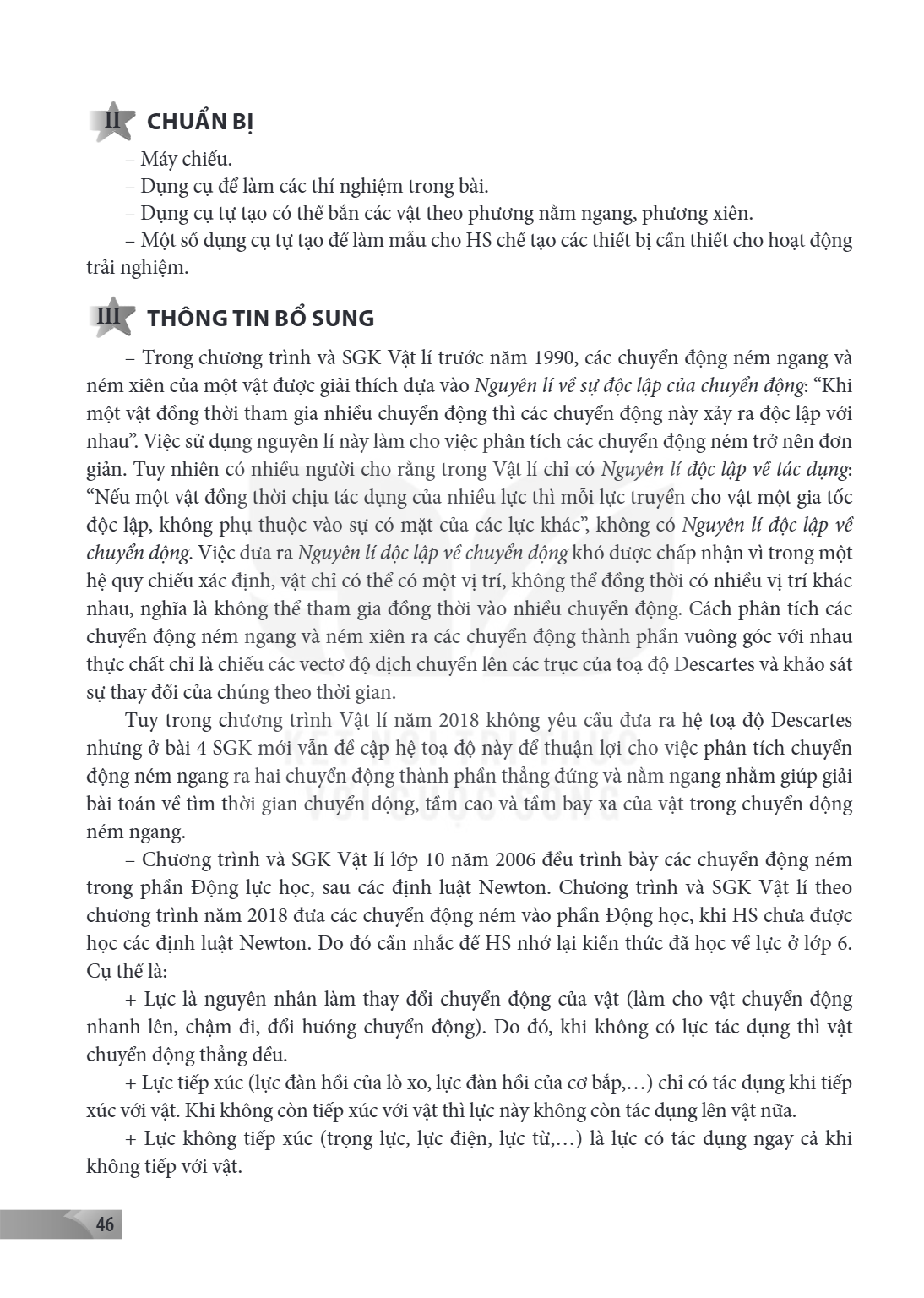II CHUẨN BỊ Máy chiếu. - Dụng cụ để làm các thí nghiệm trong bài. - Dụng cụ tự tạo có thể bắn các vật theo phương nằm ngang, phương xiên. - Một số dụng cụ tự tạ