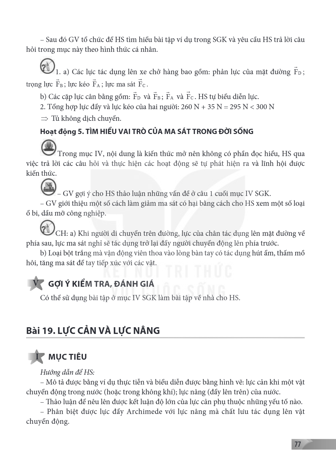 Bài 19. LỰC CẢN VÀ LỰC NÂNG MỤC TIÊU Hướng dẫn để HS: – Mô tả được bằng ví dụ thực tiễn và biểu diễn được bằng hình vẽ: lực cản khi một vật chuyển động trong nư
