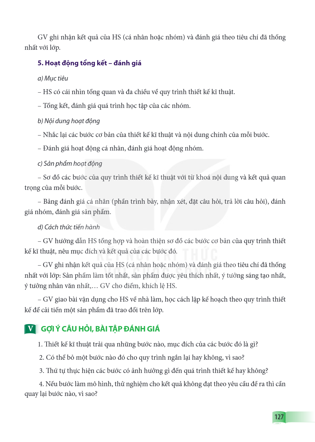GV ghi nhận kết quả của HS (cá nhân hoặc nhóm) và đánh giá theo tiêu chí đã thống nhất với lớp. 5. Hoạt động tổng kết - đánh giá a) Mục tiêu HS có cái nhìn tổng