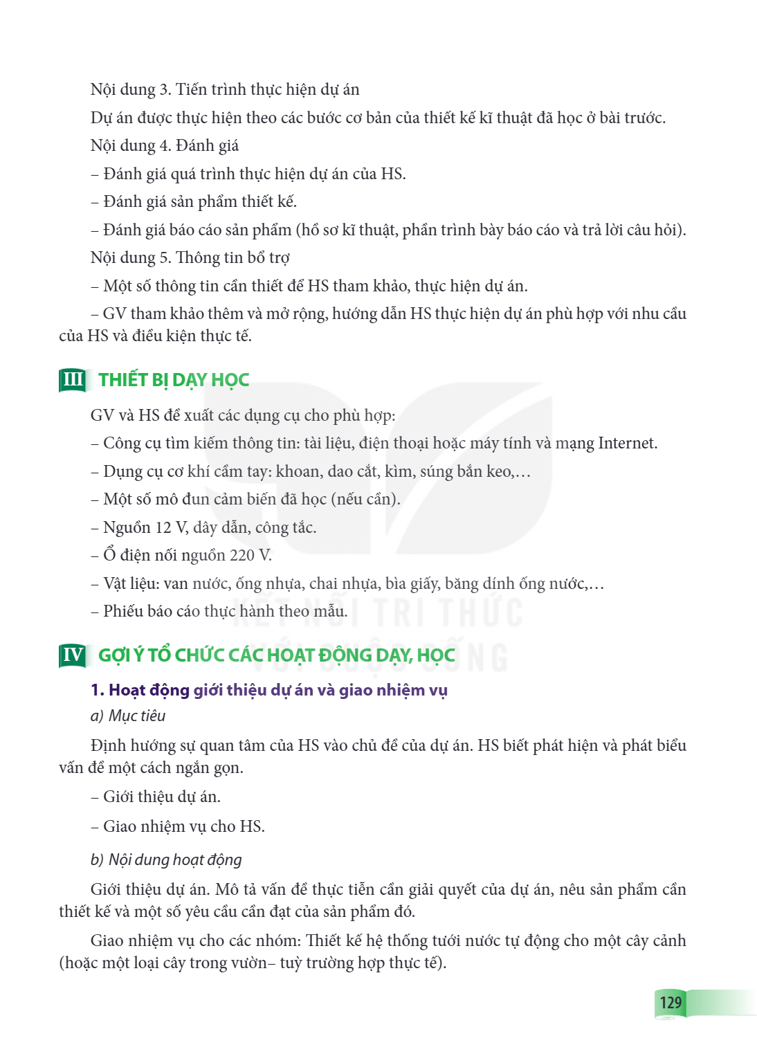 Nội dung 3. Tiến trình thực hiện dự án Dự án được thực hiện theo các bước cơ bản của thiết kế kĩ thuật đã học ở bài trước. Nội dung 4. Đánh giá - Đánh giá quá t