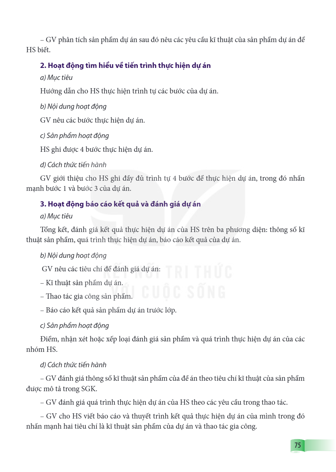 GV phân tích sản phẩm dự án sau đó nêu các yêu cầu kĩ thuật của sản phẩm dự án để HS biết. 2. Hoạt động tìm hiểu về tiến trình thực hiện dự án a) Mục tiêu Hướng