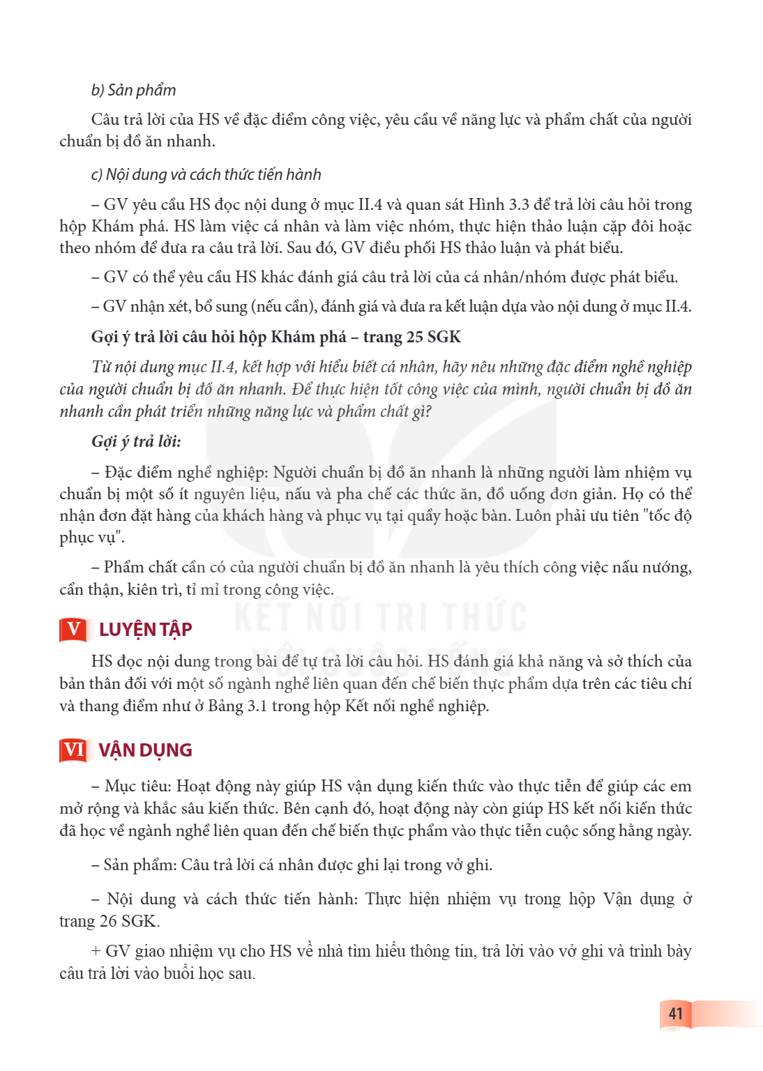 b) Sản phẩm Câu trả lời của HS về đặc điểm công việc, yêu cầu về năng lực và phẩm chất của người chuẩn bị đồ ăn nhanh. c) Nội dung và cách thức tiến hành - GV y