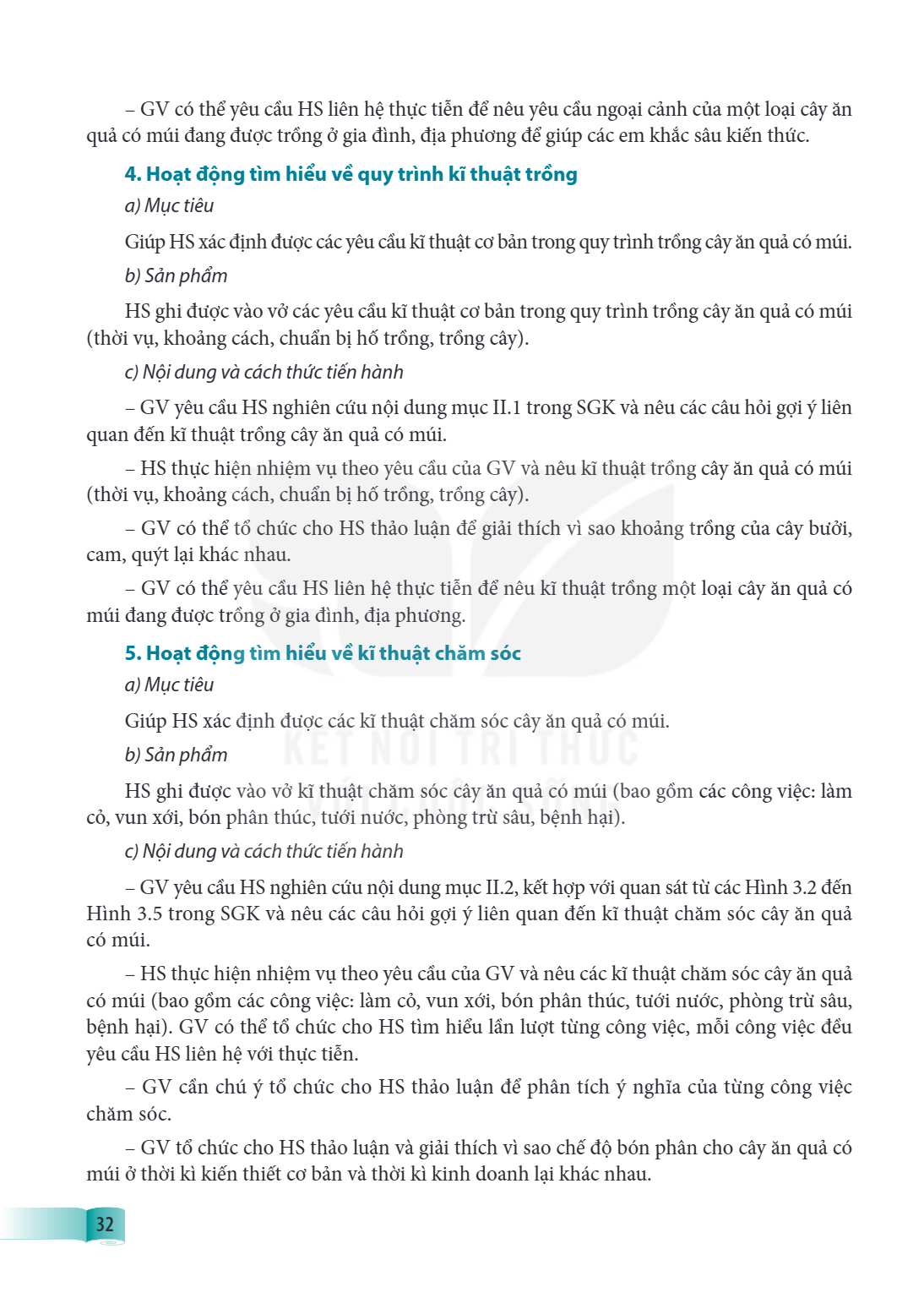 GV có thể yêu cầu HS liên hệ thực tiễn để nêu yêu cầu ngoại cảnh của một loại cây ăn quả có múi đang được trồng ở gia đình, địa phương để giúp các em khắc sâu k