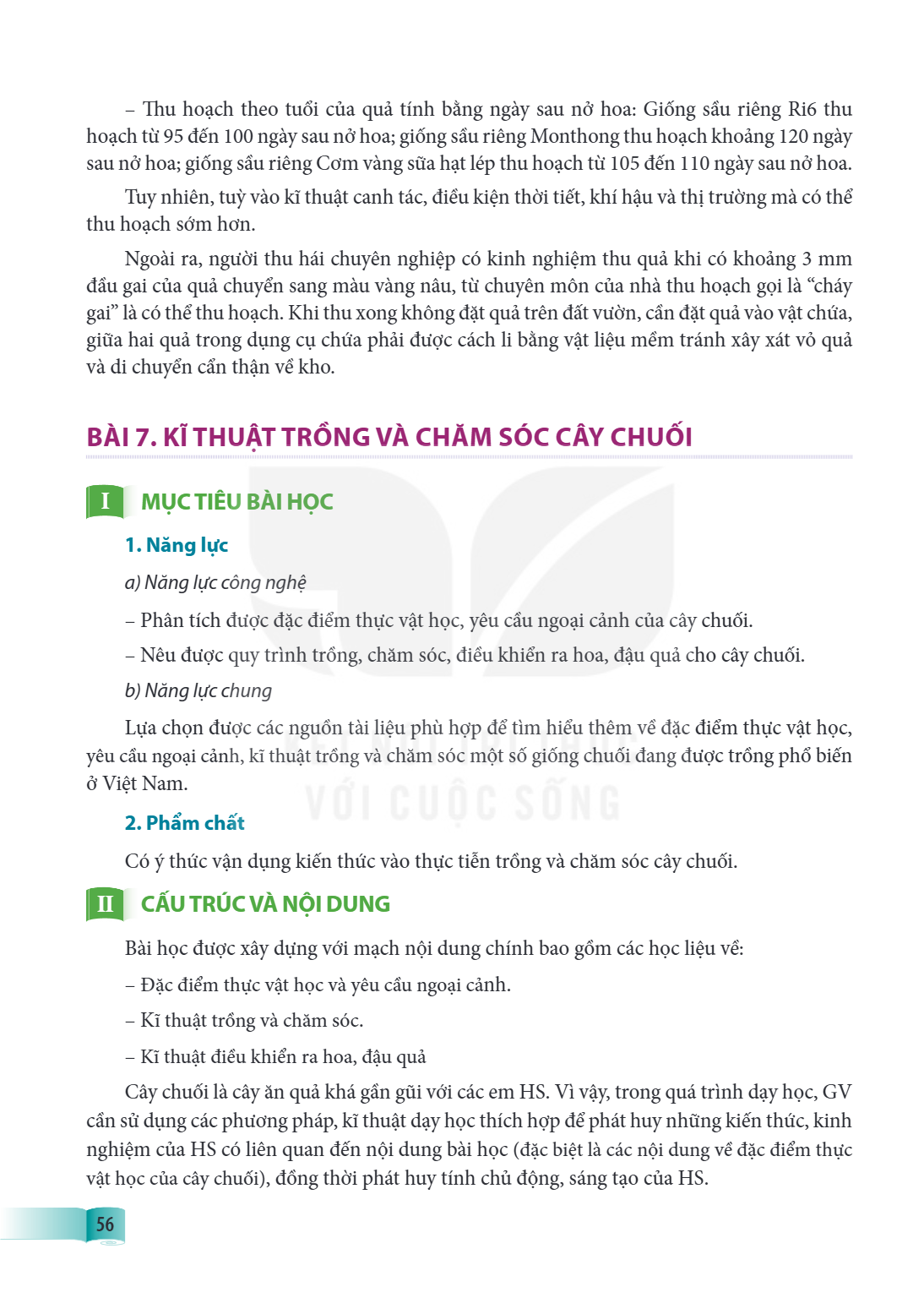 – Thu hoạch theo tuổi của quả tính bằng ngày sau nở hoa: Giống sầu riêng Ri6 thu hoạch từ 95 đến 100 ngày sau nở hoa; giống sầu riêng Monthong thu hoạch khoảng 