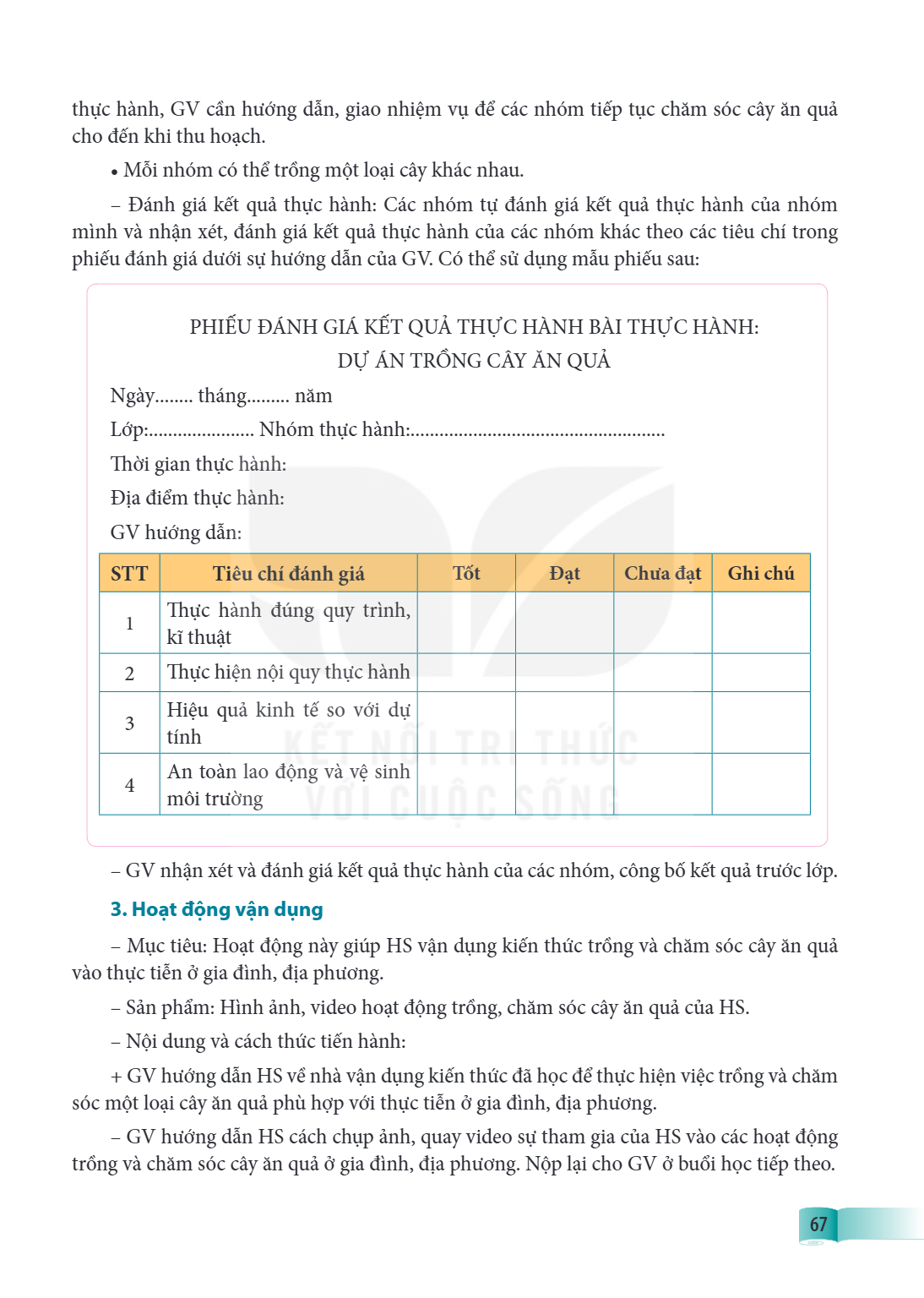 thực hành, GV cần hướng dẫn, giao nhiệm vụ để các nhóm tiếp tục chăm sóc cây ăn quả cho đến khi thu hoạch. Mỗi nhóm có thể trồng một loại cây khác nhau. – Đánh 