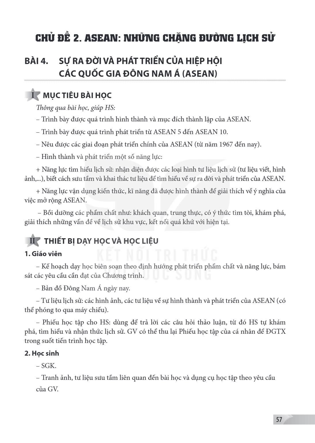CHỦ ĐỀ 2. ASEAN: NHỮNG CHẶNG ĐƯỜNG LỊCH SỬ Bài 4. SỰ RA ĐỜI VÀ PHÁT TRIỂN CỦA HIỆP HỘI CÁC QUỐC GIA ĐÔNG NAM Á (ASEAN) I MỤC TIÊU BÀI HỌC Thông qua bài học, giú
