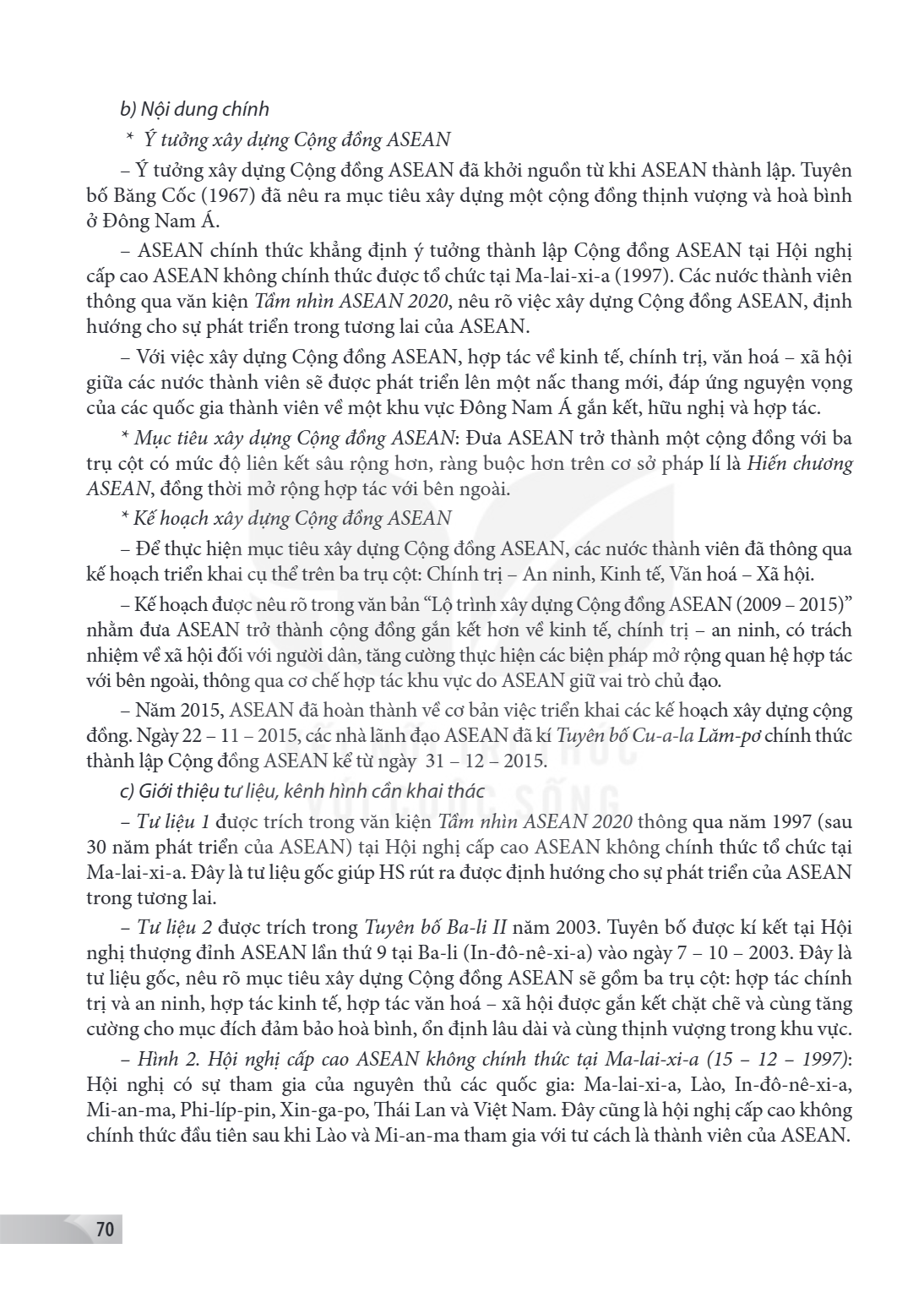 b) Nội dung chính * Ý tưởng xây dựng Cộng đồ ng ASEAN - Ý tưởng xây dựng Cộng đồng ASEAN đã khởi nguồn từ khi ASEAN thành lập. Tuyên bố Băng Cốc (1967) đã nêu r