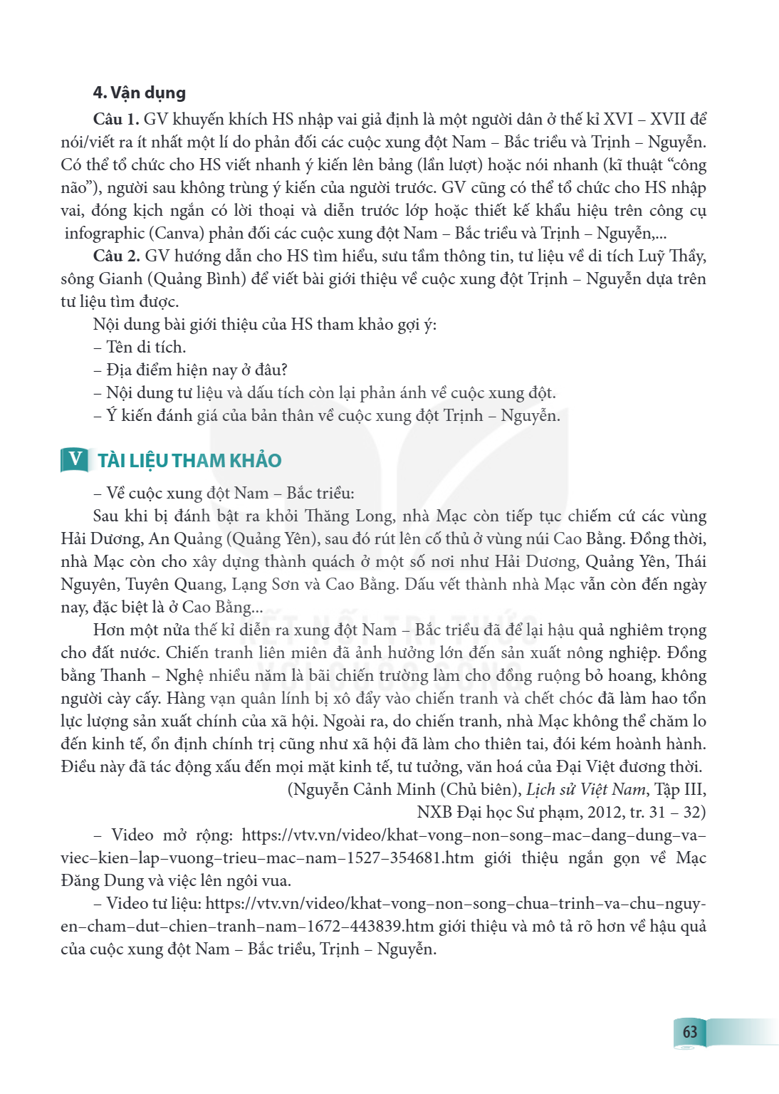 4. Vận dụng Câu 1. GV khuyến khích HS nhập vai giả định là một người dân ở thế kỉ XVI - XVII để nói/viết ra ít nhất một lí do phản đối các cuộc xung đột Nam - B