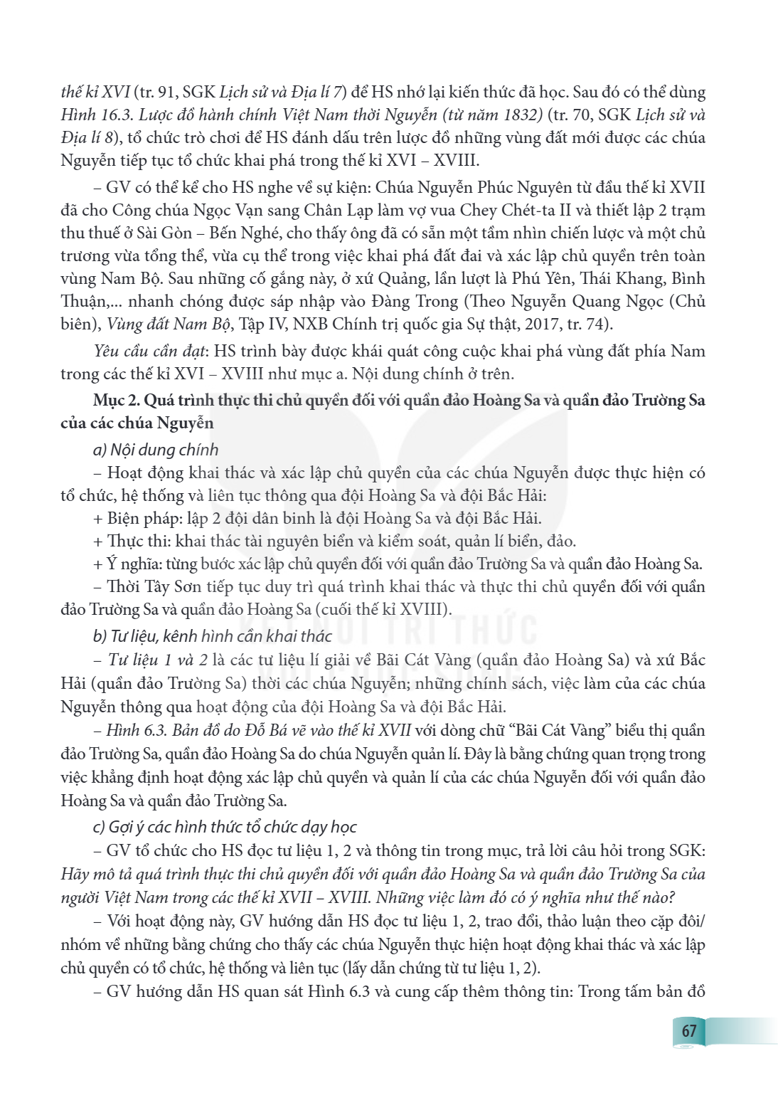 thế kỉ XVI (tr. 91, SGK Lịch sử và Địa lí 7) để HS nhớ lại kiến thức đã học. Sau đó có thể dùng Hình 16.3. Lược đồ hành chính Việt Nam thời Nguyễn (từ năm 1832)