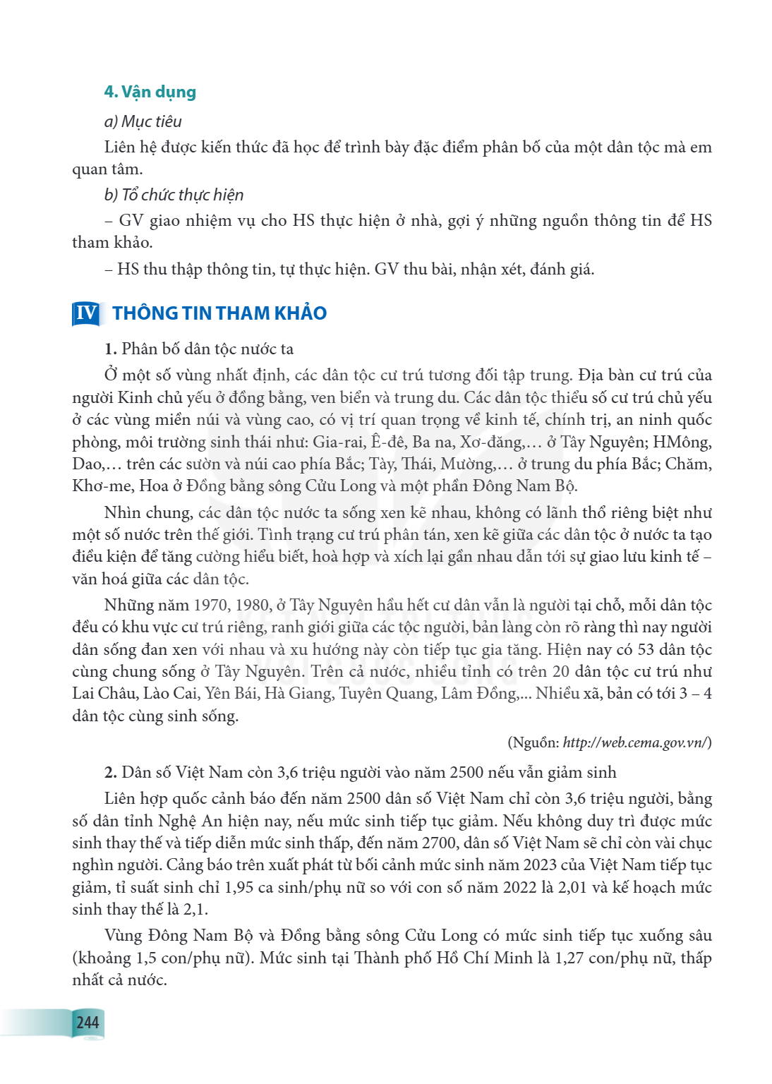 4. Vận dụng a) Mục tiêu Liên hệ được kiến thức đã học để trình bày đặc điểm phân bố của một dân tộc mà em quan tâm. b) Tổ chức thực hiện - GV giao nhiệm vụ cho 