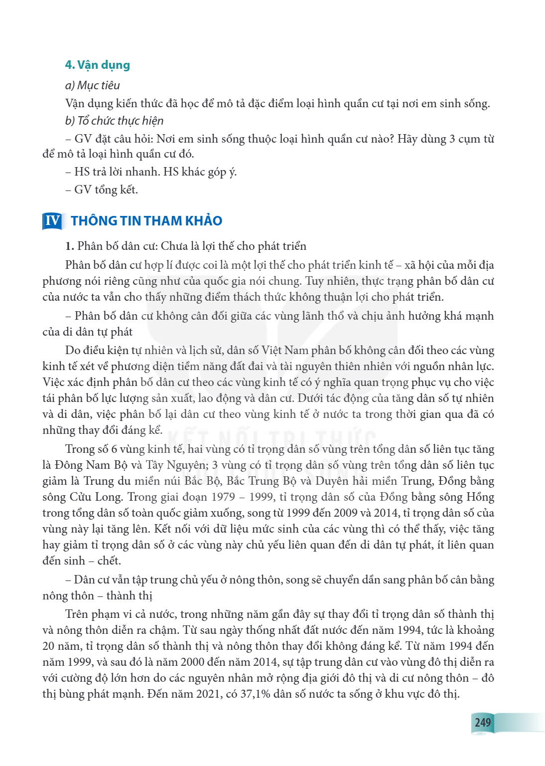 4. Vận dụng a) Mục tiêu Vận dụng kiến thức đã học để mô tả đặc điểm loại hình quần cư tại nơi em sinh sống. b) Tổ chức thực hiện - GV đặt câu hỏi: Nơi em sinh s
