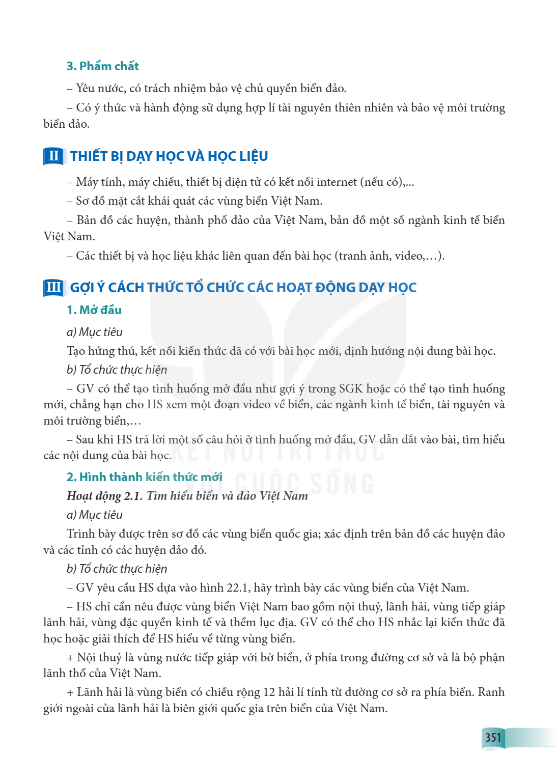 3. Phẩm chất Yêu nước, có trách nhiệm bảo vệ chủ quyền biển đảo. - Có ý thức và hành động sử dụng hợp lí tài nguyên thiên nhiên và bảo vệ môi trường biển đảo. I