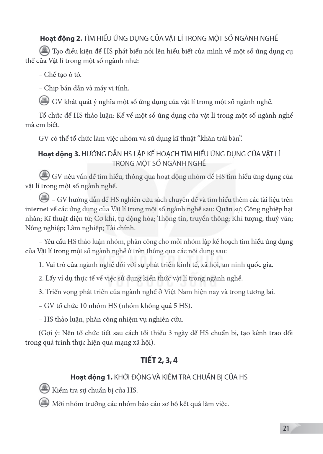 Hoạt động 2. TÌM HIỂU ỨNG DỤNG CỦA VẬT LÍ TRONG MỘT SỐ NGÀNH NGHỀ Tạo điều kiện để HS phát biểu nói lên hiểu biết của mình về một số ứng dụng cụ thể của Vật lí 