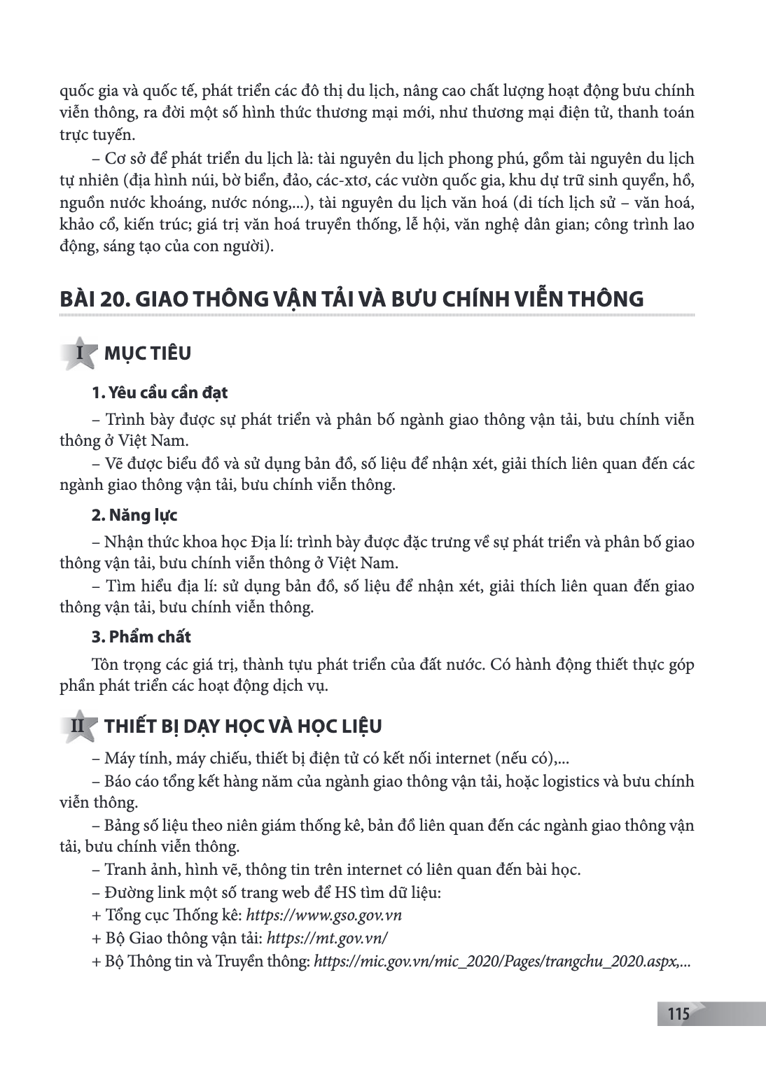 BÀI 20. GIAO THÔNG VẬN TẢI VÀ BƯU CHÍNH VIỄN THÔNG I MỤC TIÊU 1. Yêu cầu cần đạt Trình bày được sự phát triển và phân bố ngành giao thông vận tải, bưu chính viễ