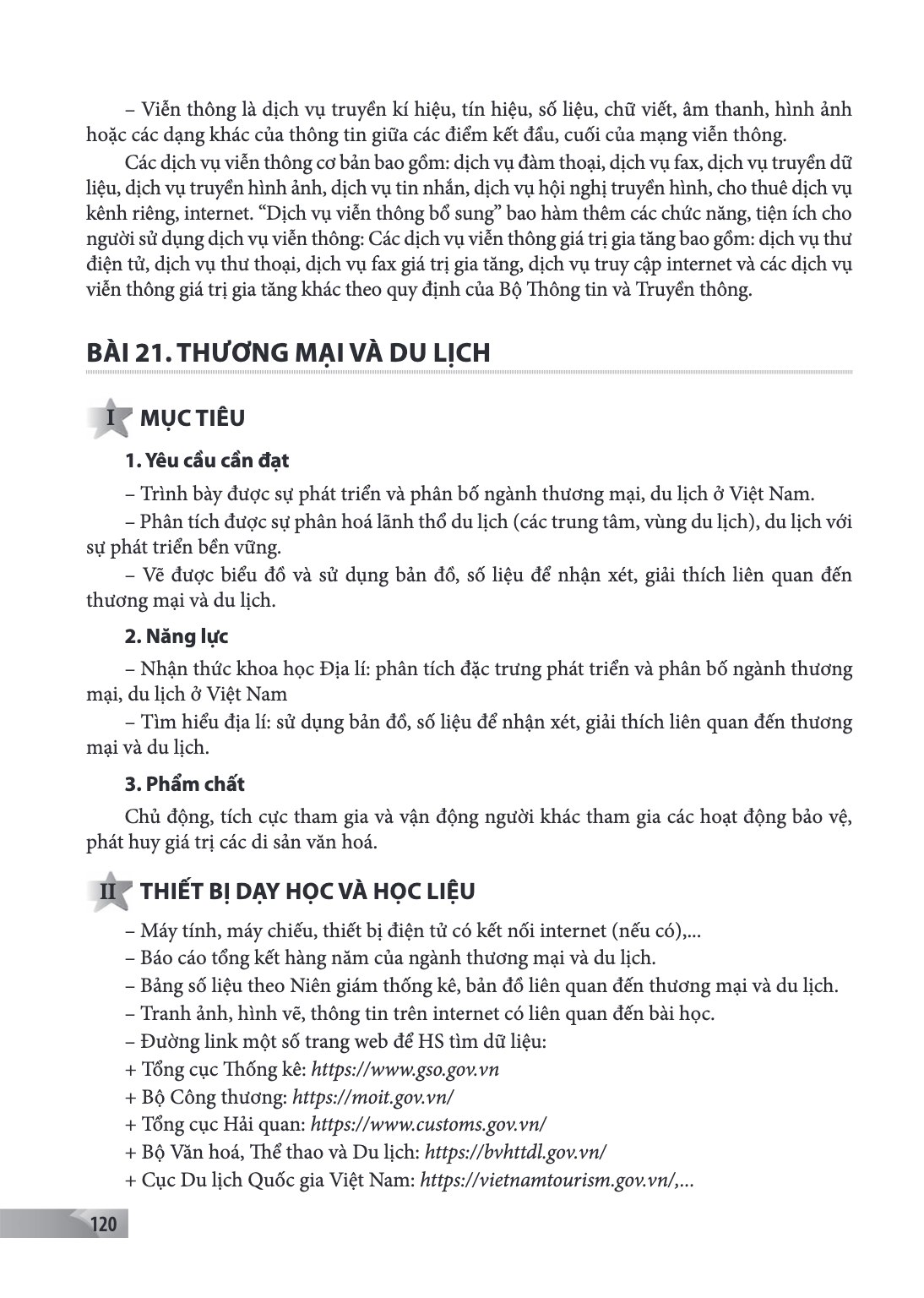 BÀI 21. THƯƠNG MẠI VÀ DU LỊCH I MỤC TIÊU 1. Yêu cầu cần đạt Trình bày được sự phát triển và phân bố ngành thương mại, du lịch ở Việt Nam. - Phân tích được sự ph