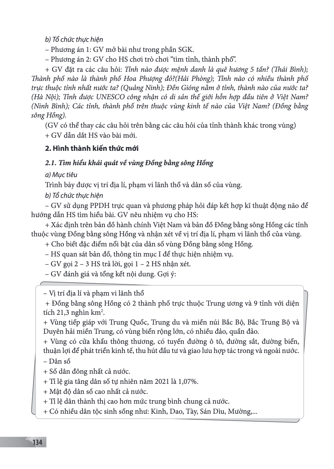 b) Tổ chức thực hiện - Phương án 1: GV mở bài như trong phần SGK. - Phương án 2: GV cho HS chơi trò chơi "tìm tỉnh, thành phố". + GV đặt ra các câu hỏi: Tỉnh nà