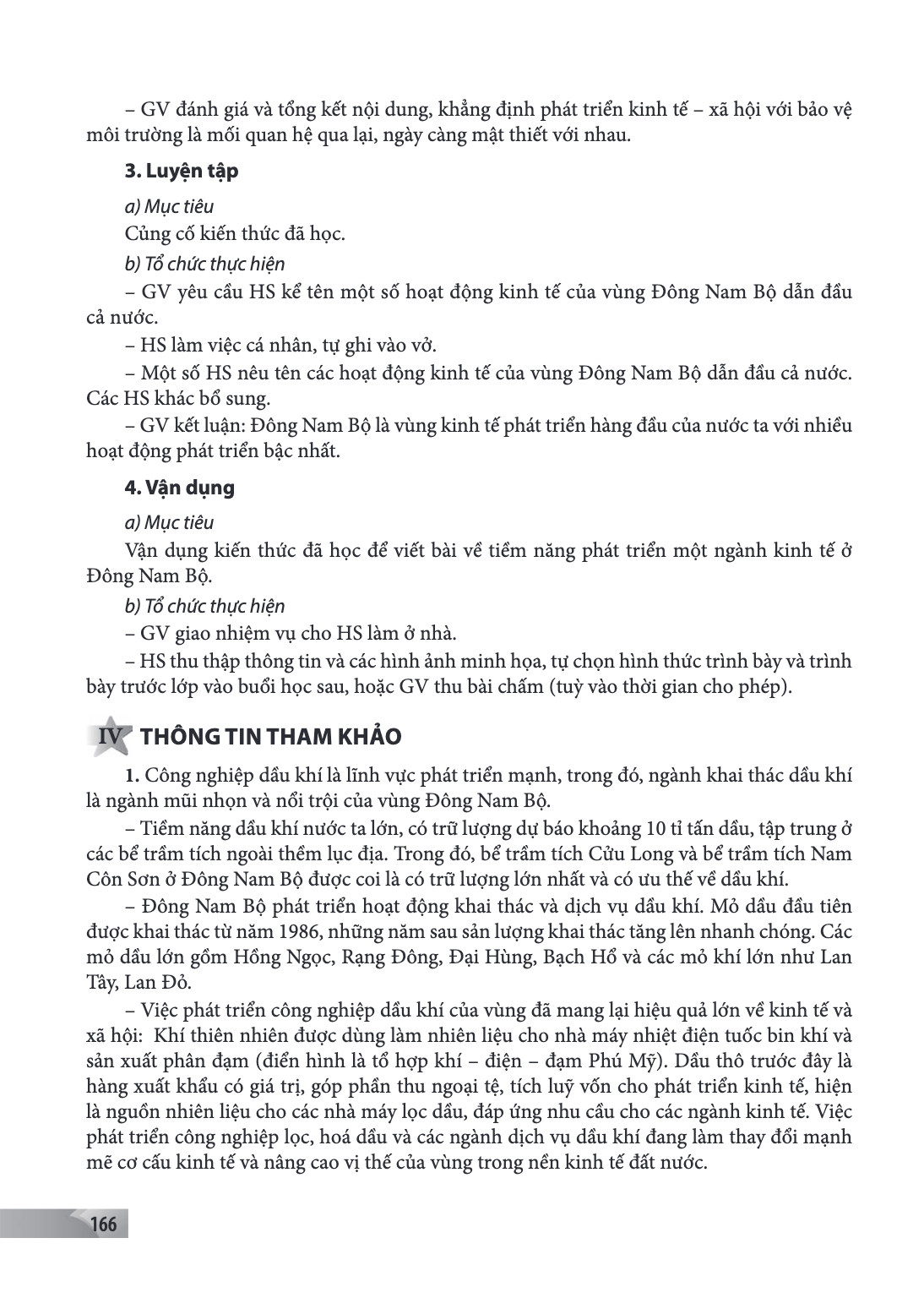GV đánh giá và tổng kết nội dung, khẳng định phát triển kinh tế - xã hội với bảo vệ môi trường là mối quan hệ qua lại, ngày càng mật thiết với nhau. 3. Luyện tậ