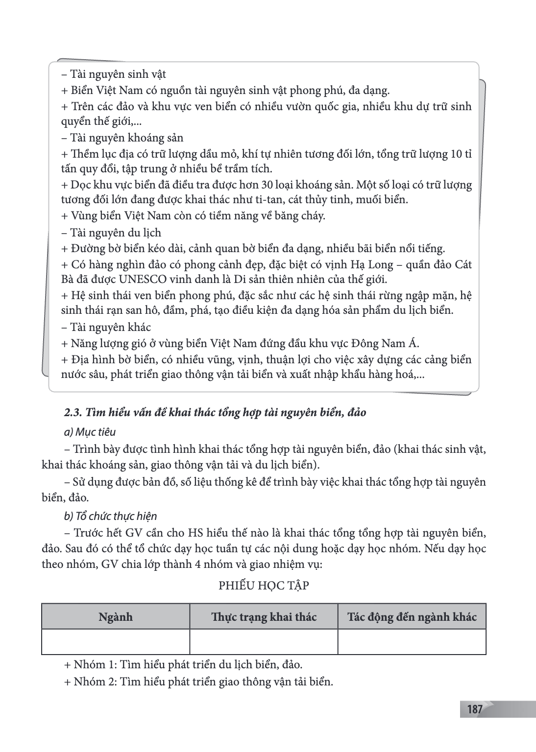 Tài nguyên sinh vật + Biển Việt Nam có nguồn tài nguyên sinh vật phong phú, đa dạng. + Trên các đảo và khu vực ven biển có nhiều vườn quốc gia, nhiều khu dự trữ