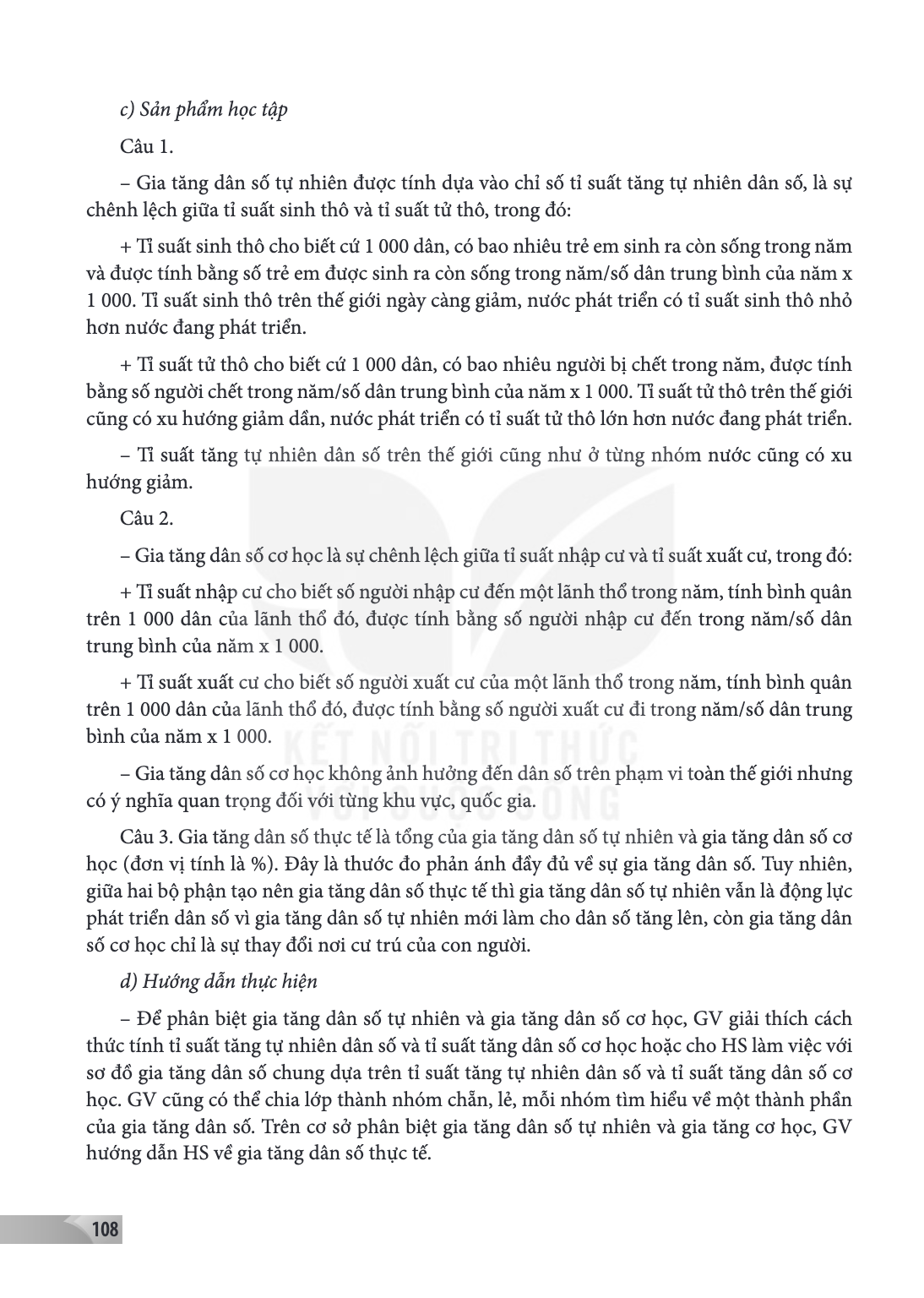c) Sản phẩm học tập Câu 1. - Gia tăng dân số tự nhiên được tính dựa vào chỉ số tỉ suất tăng tự nhiên dân số, là sự chênh lệch giữa tỉ suất sinh thô và tỉ suất t