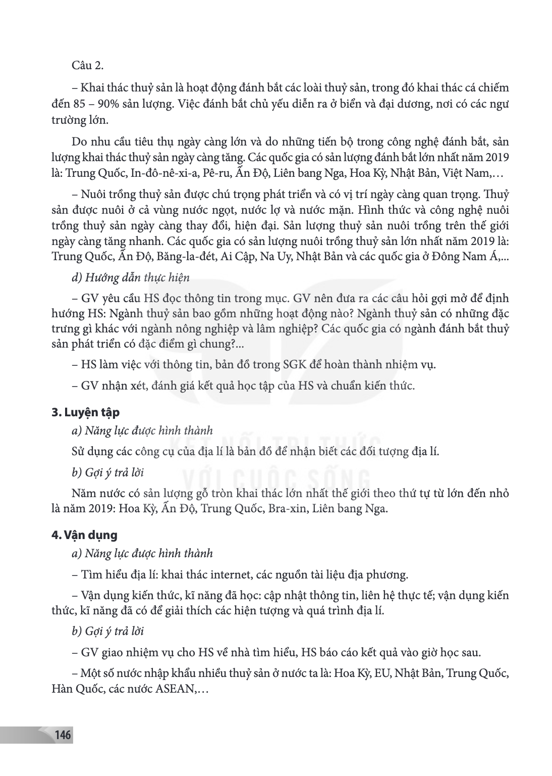 Câu 2. - Khai thác thuỷ sản là hoạt động đánh bắt các loài thuỷ sản, trong đó khai thác cá chiếm đến 85 - 90% sản lượng. Việc đánh bắt chủ yếu diễn ra ở biển và