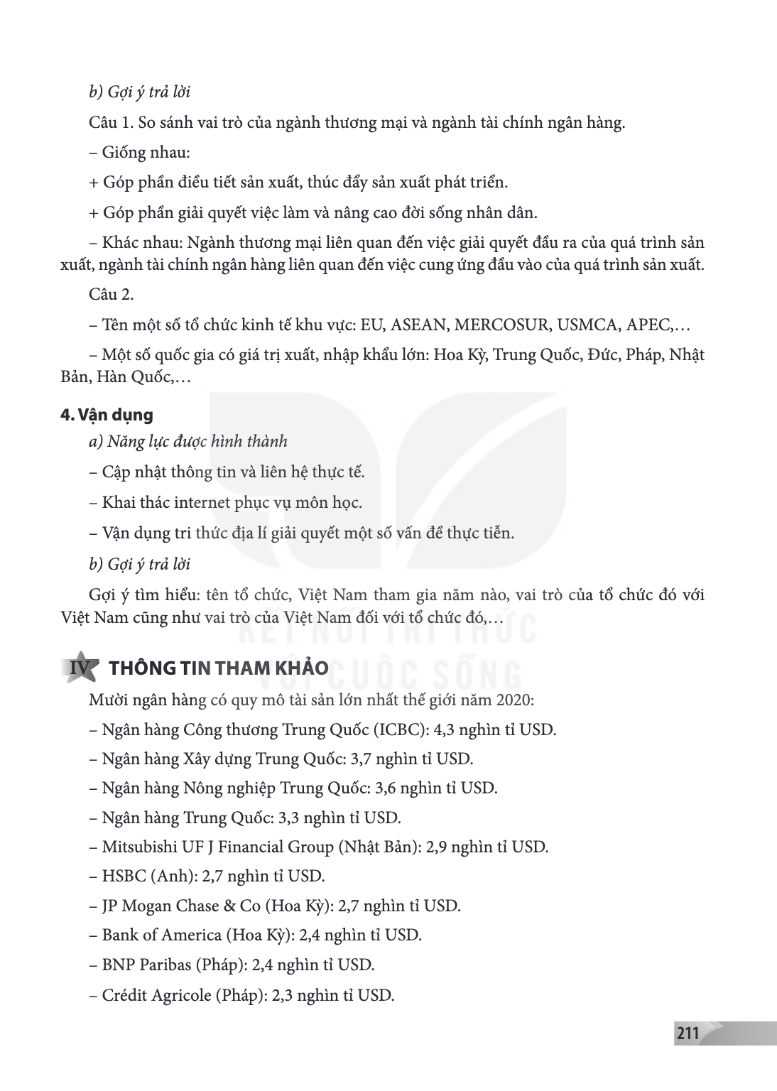 b) Gợi ý trả lời Câu 1. So sánh vai trò của ngành thương mại và ngành tài chính ngân hàng. - Giống nhau: + Góp phần điều tiết sản xuất, thúc đẩy sản xuất phát t
