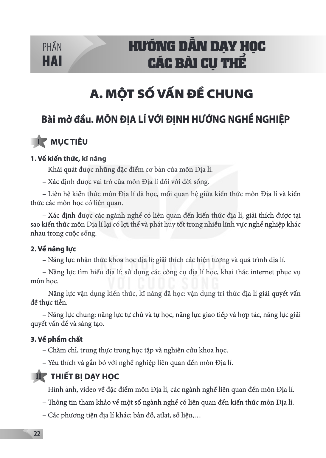 A. MỘT SỐ VẤN ĐỀ CHUNG Bài mở đầu. MÔN ĐỊA LÍ VỚI ĐỊNH HƯỚNG NGHỀ NGHIỆP I MỤC TIÊU 1. Về kiến thức, kĩ năng – Khái quát được những đặc điểm cơ bản của môn Địa 