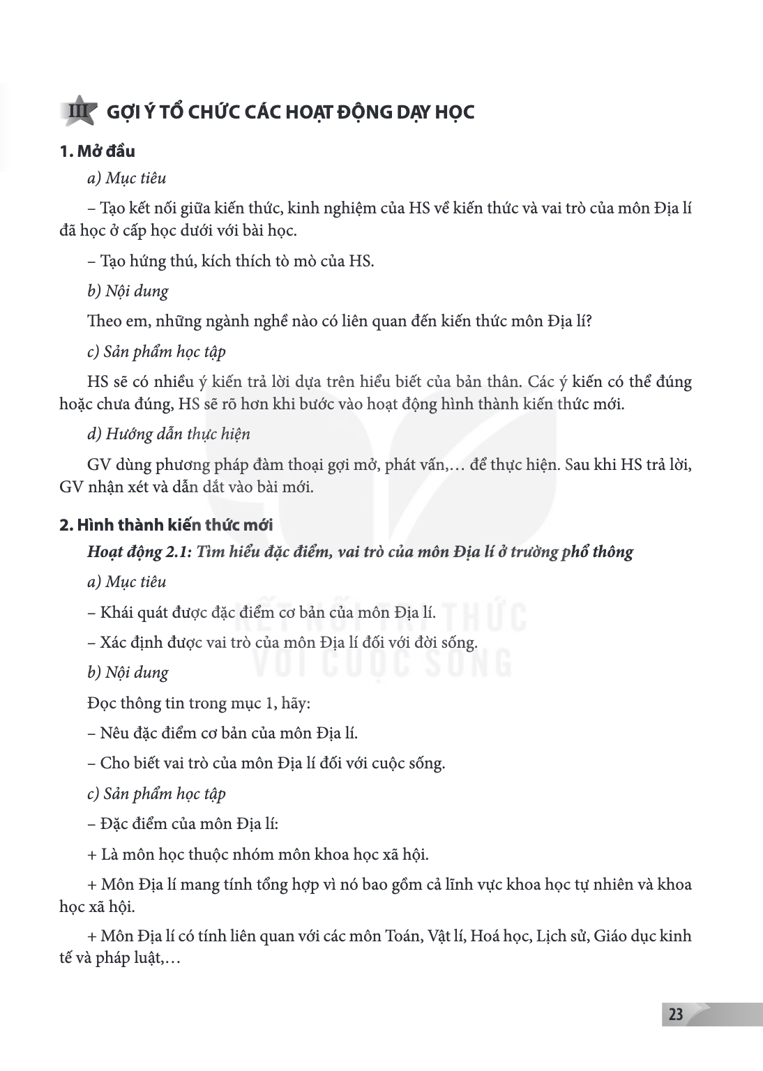 III GỢI Ý TỔ CHỨC CÁC HOẠT ĐỘNG DẠY HỌC 1. Mở đầu a) Mục tiêu - Tạo kết nối giữa kiến thức, kinh nghiệm của HS về kiến thức và vai trò của môn Địa lí đã học ở c