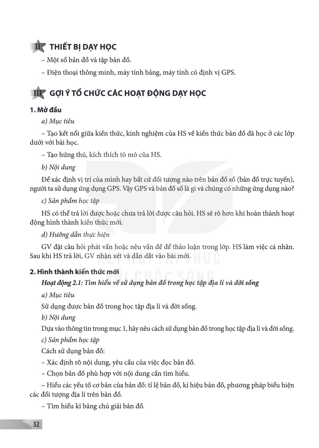 II THIẾT BỊ DẠY HỌC Một số bản đồ và tập bản đồ. - Điện thoại thông minh, máy tính bảng, máy tính có định vị GPS. III GỢI Ý TỔ CHỨC CÁC HOẠT ĐỘNG DẠY HỌC 1. Mở 