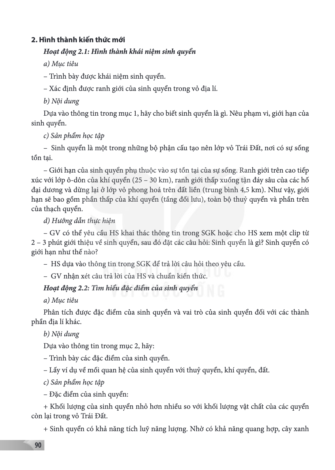 2. Hình thành kiến thức mới Hoạt động 2.1: Hình thành khái niệm sinh quyển a) Mục tiêu - Trình bày được khái niệm sinh quyển. - Xác định được ranh giới của sinh